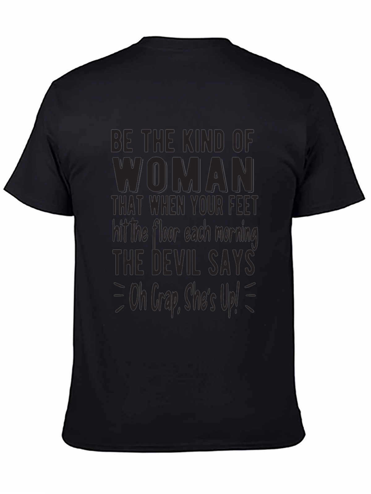 Be The Kind Of Woman Graphic Tee