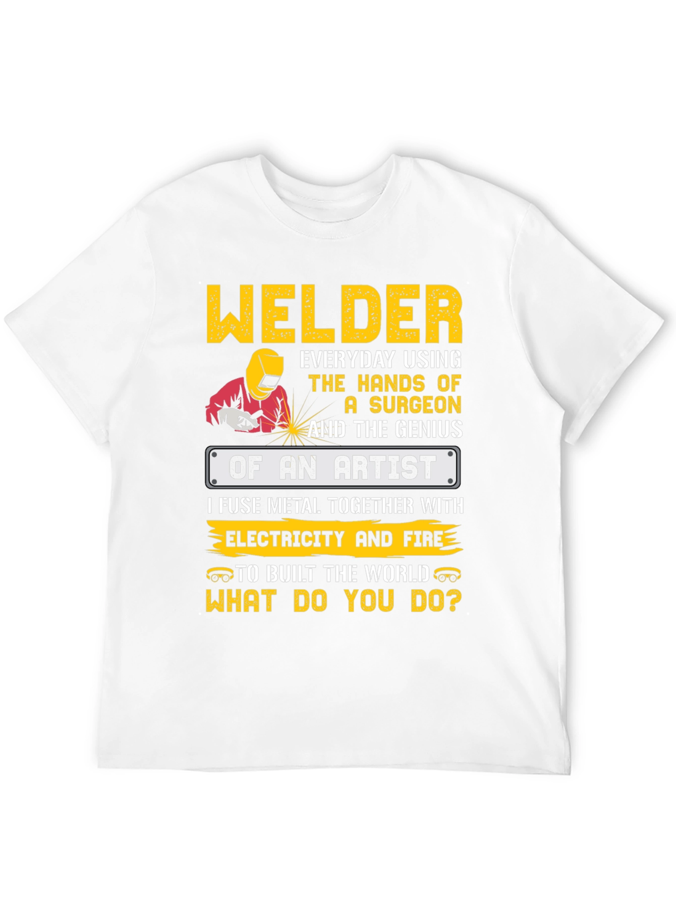 Welder Artist T-Shirt - Build the World