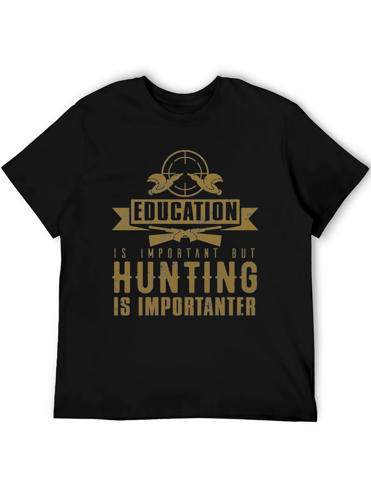 Hunting Is Importanter T-Shirt