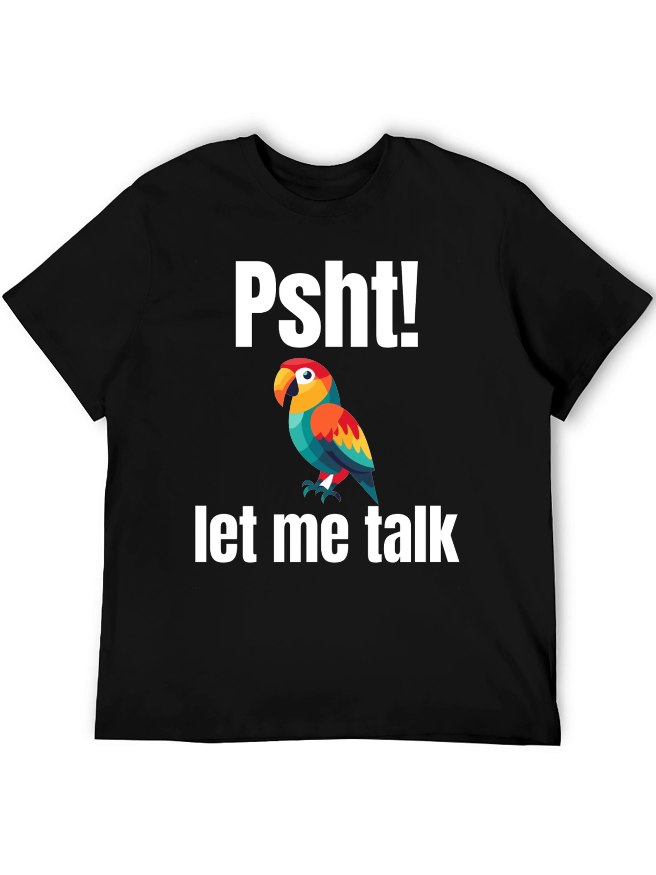Psht! Let Me Talk Parrot T-Shirt