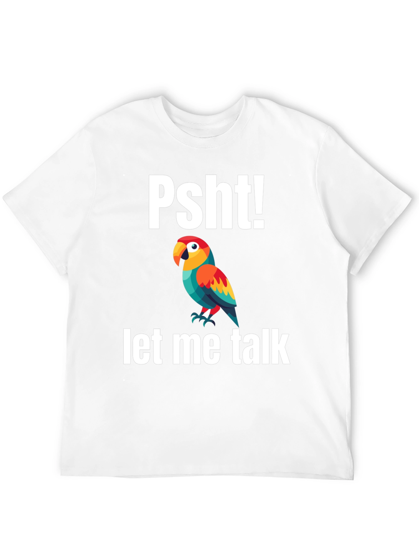 Psht! Let Me Talk Parrot T-Shirt