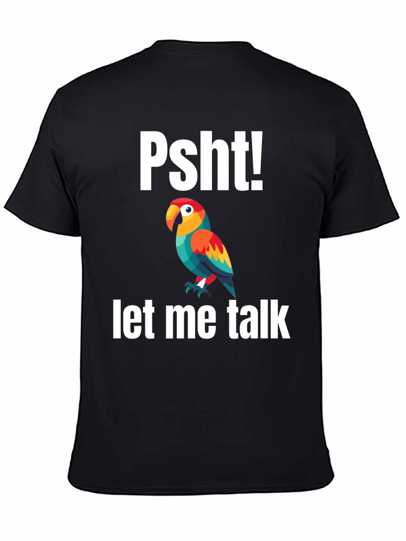 Psht! Let Me Talk Parrot T-Shirt