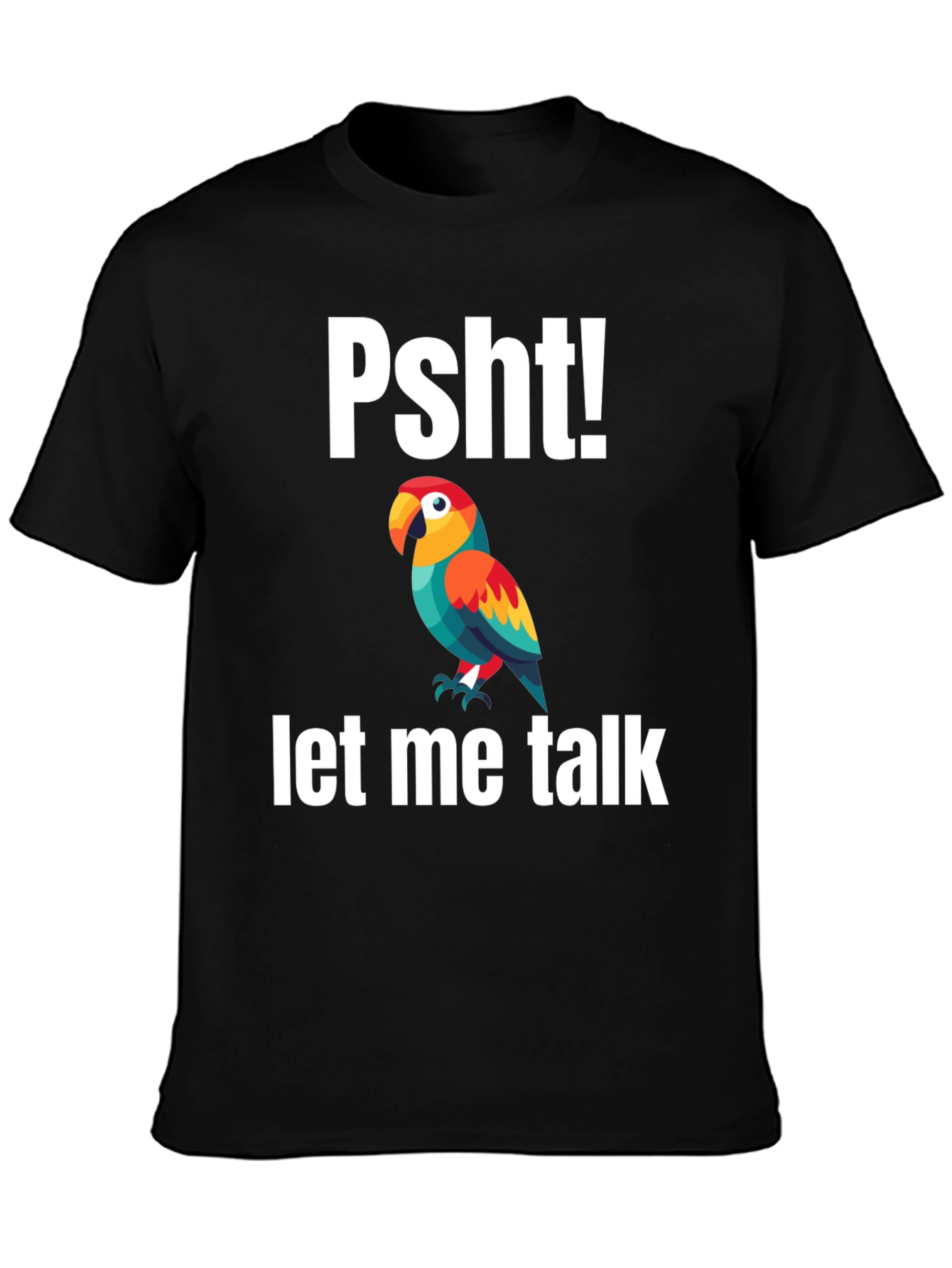 Psht! Let Me Talk Parrot T-Shirt