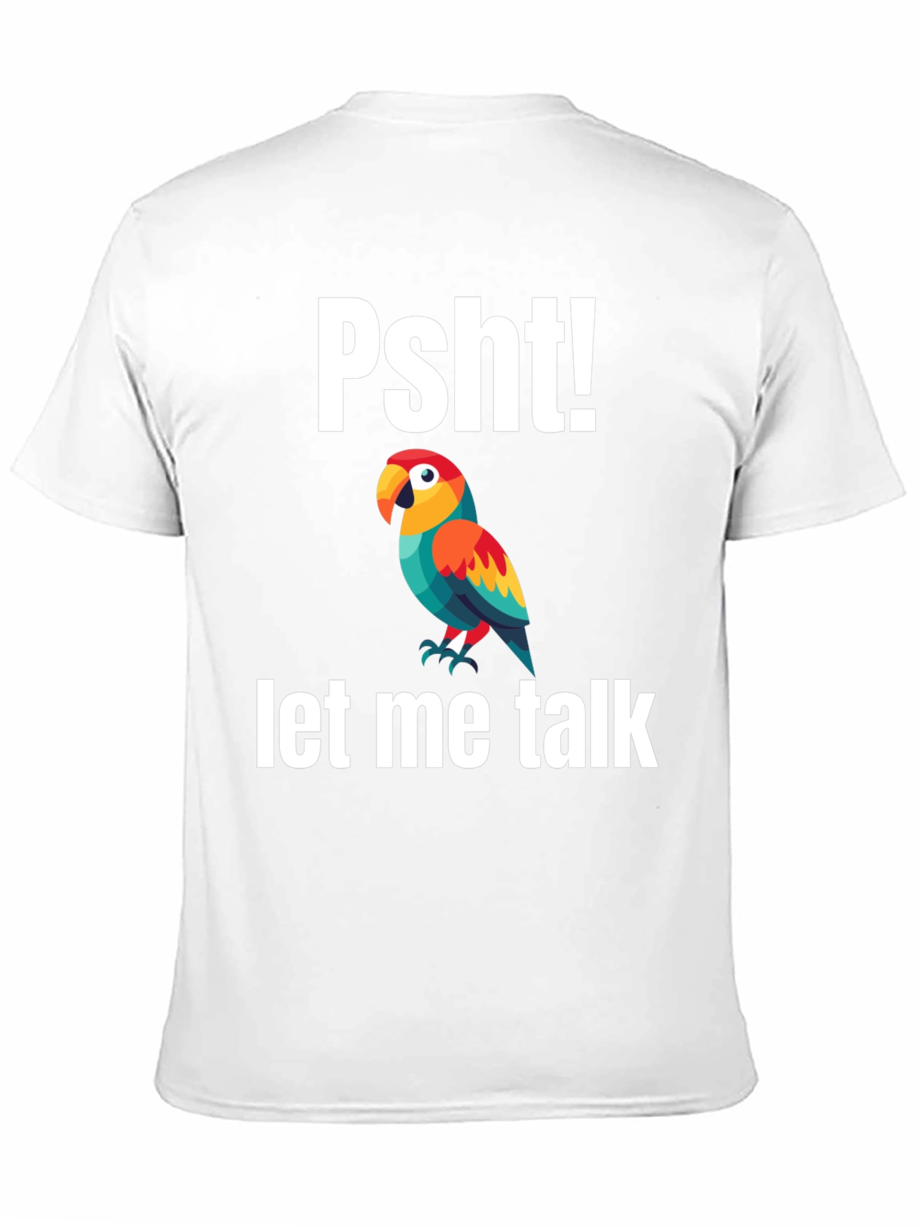 Psht! Let Me Talk Parrot T-Shirt