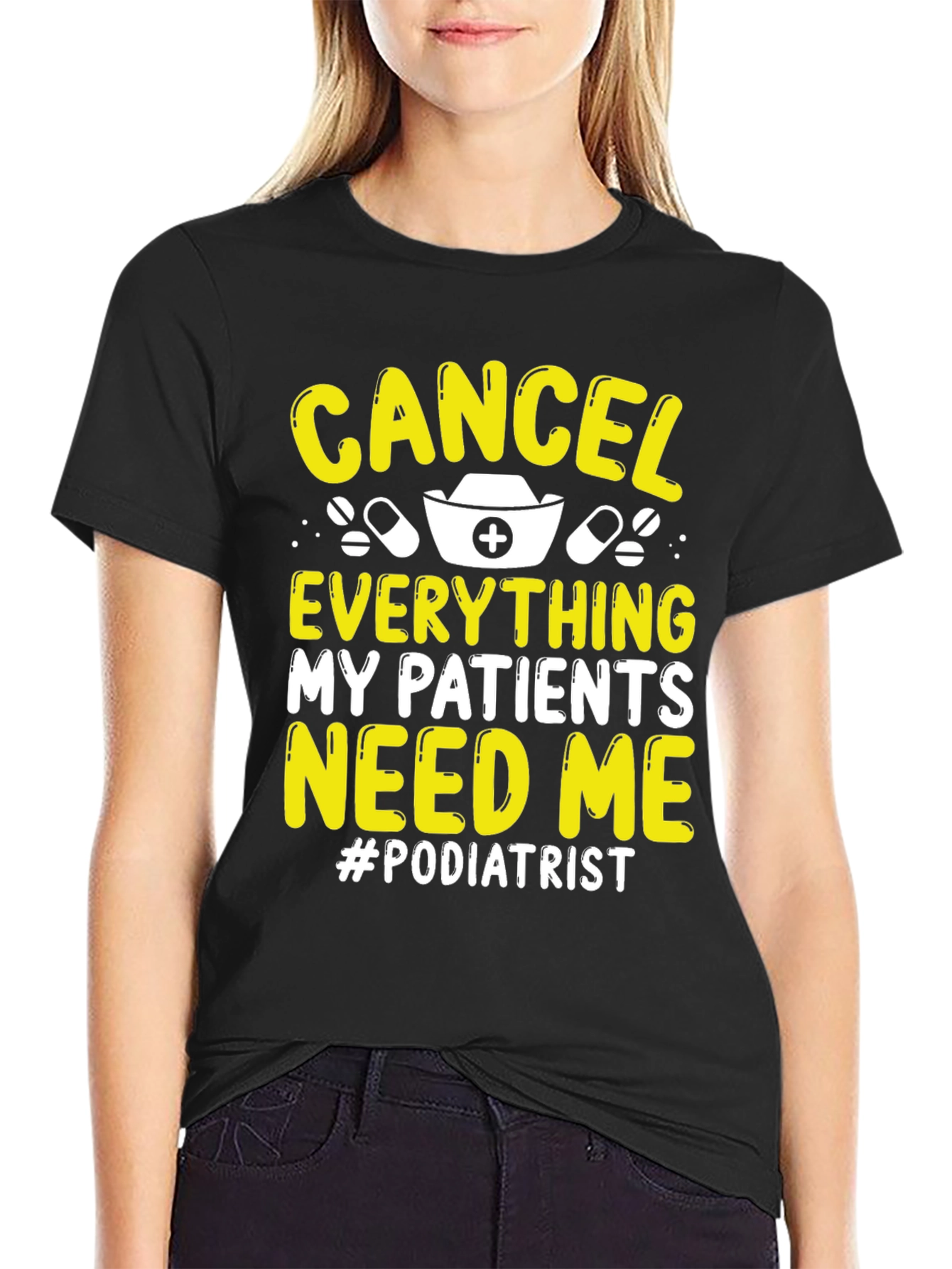 Podiatrist T-Shirt - Cancel Everything My Patients Need Me