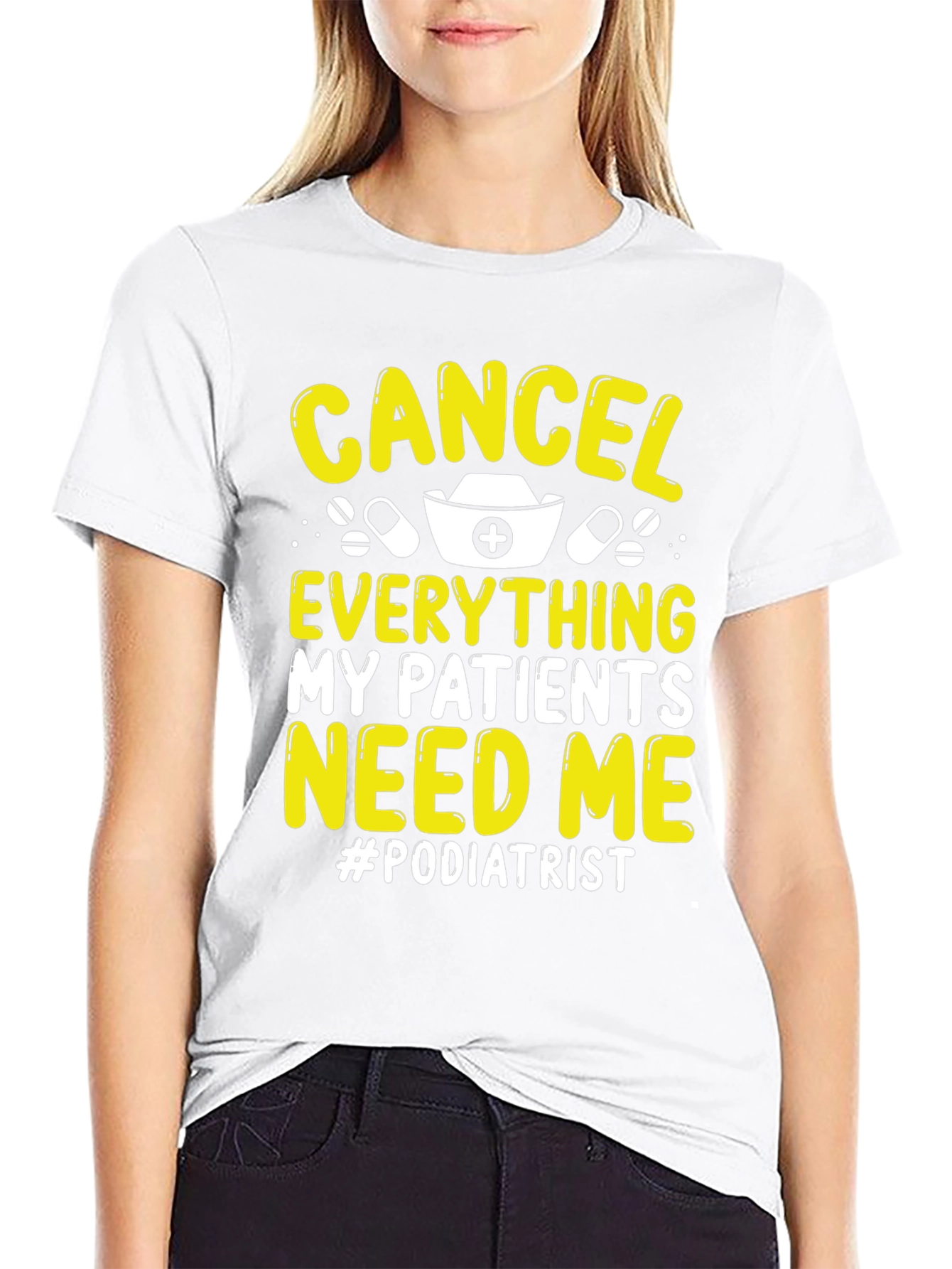 Podiatrist T-Shirt - Cancel Everything My Patients Need Me