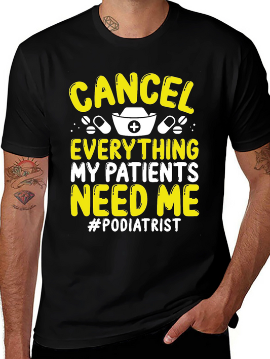 Podiatrist T-Shirt - Cancel Everything My Patients Need Me