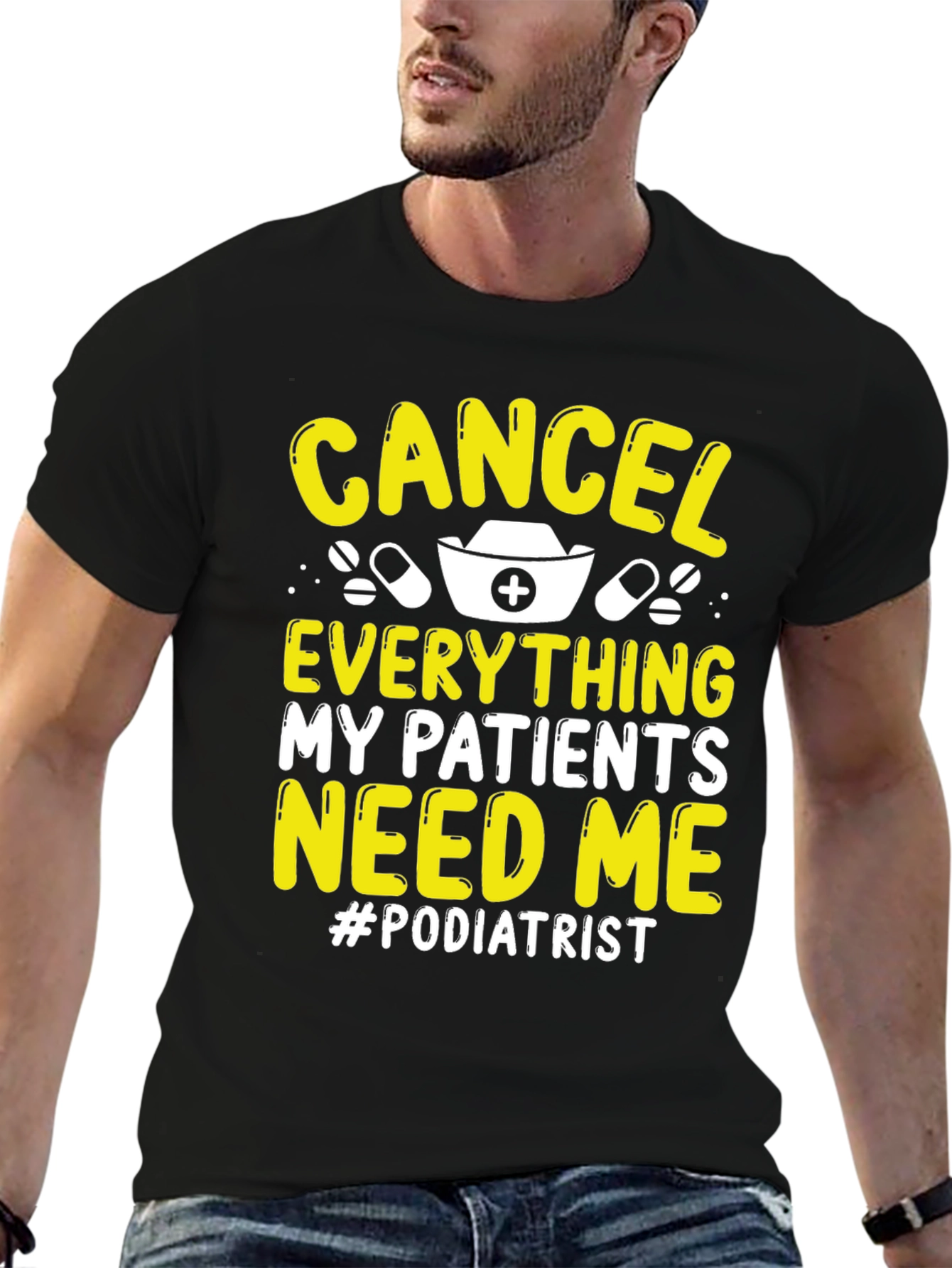 Podiatrist T-Shirt - Cancel Everything My Patients Need Me