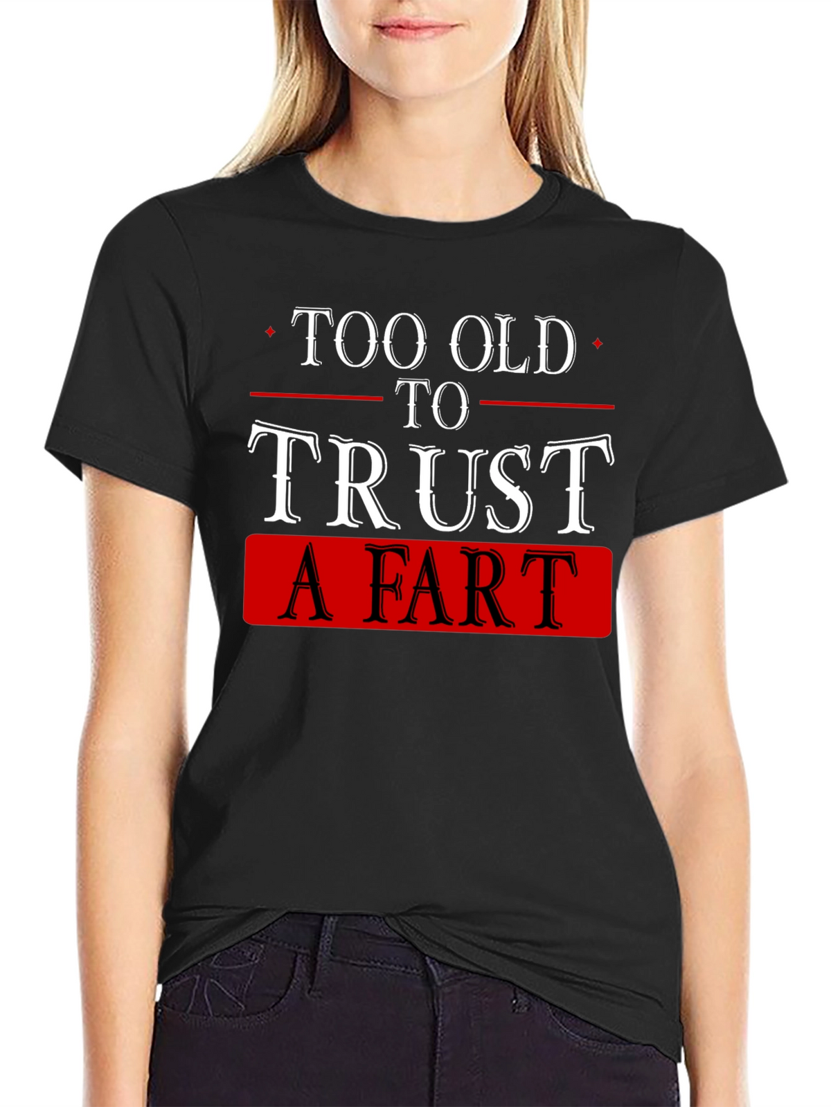 Funny Too Old to Trust a Fart Black T-Shirt