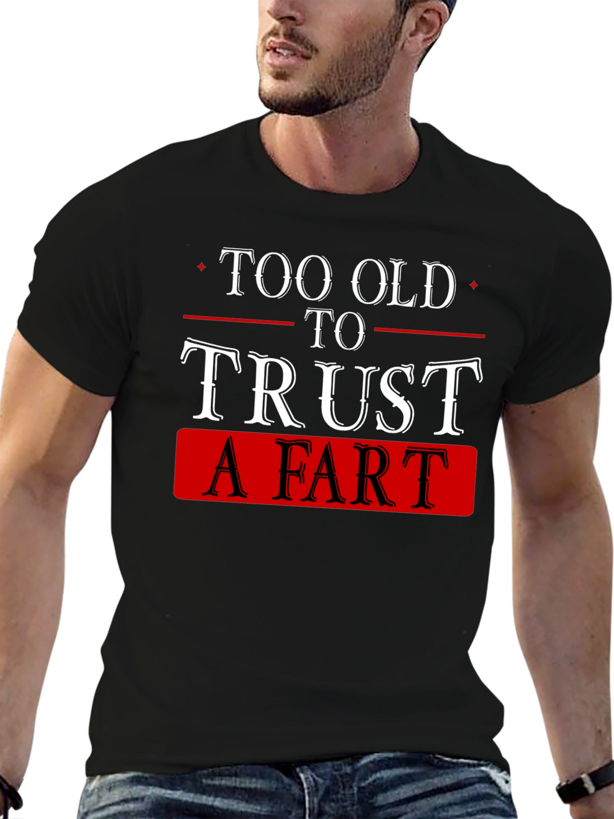 Funny Too Old to Trust a Fart Black T-Shirt