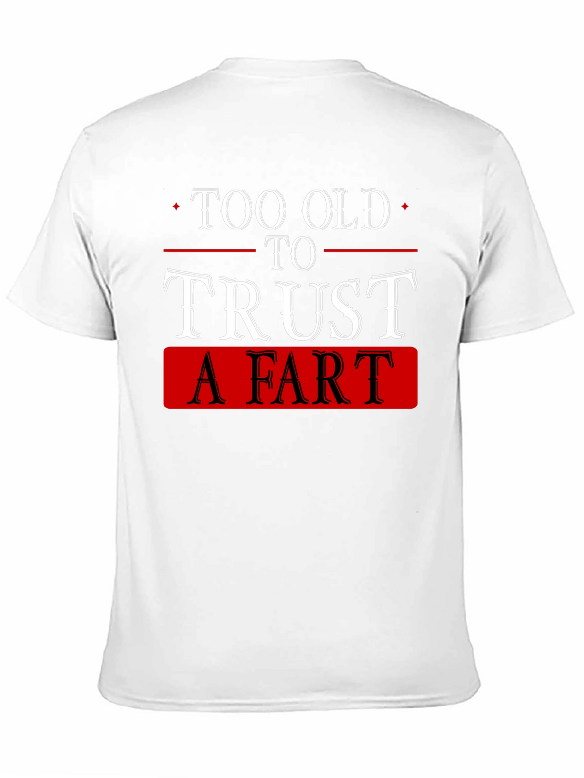 Funny Too Old to Trust a Fart Black T-Shirt