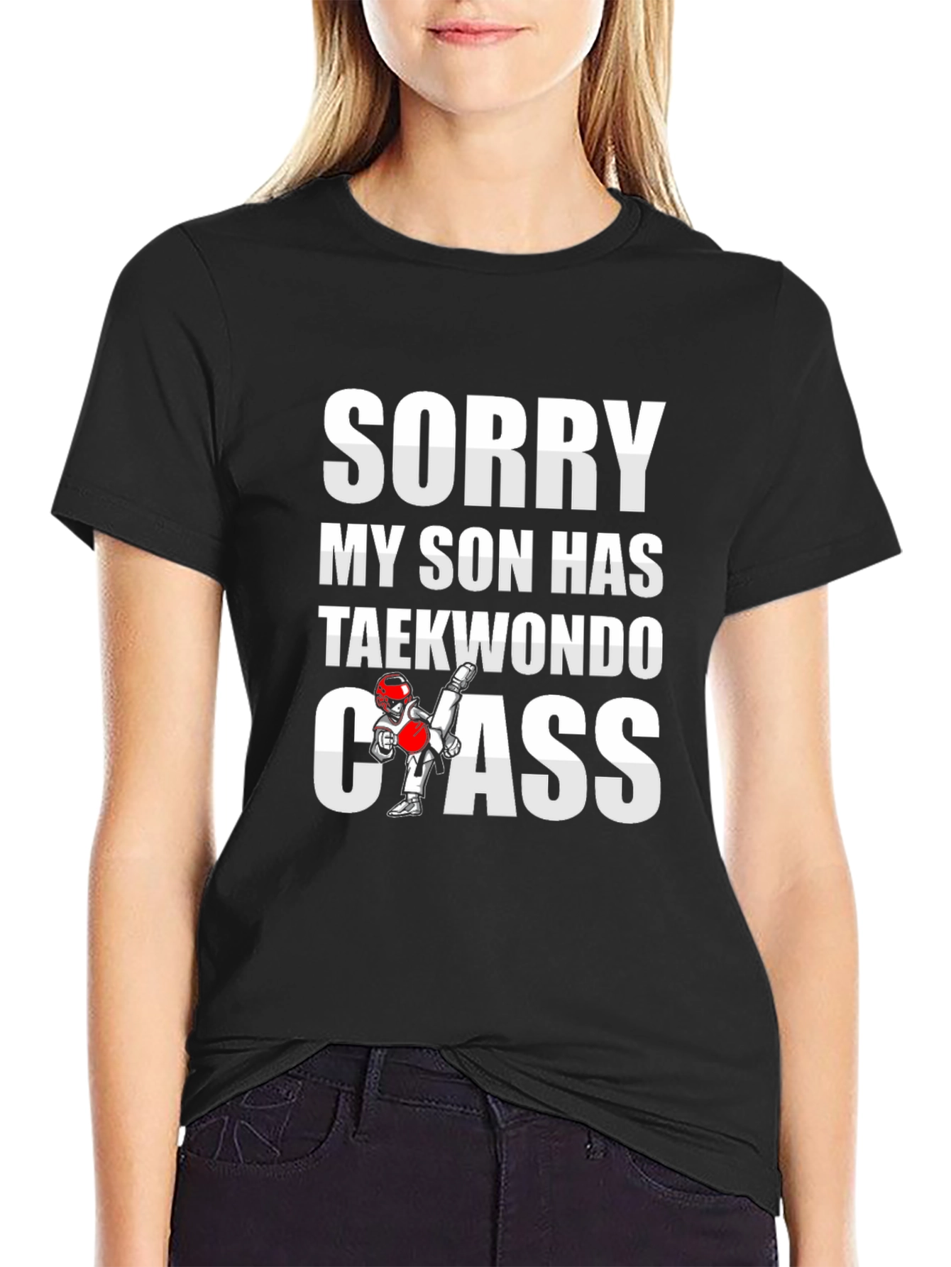 Sorry My Son Has Taekwondo Class Graphic Tee