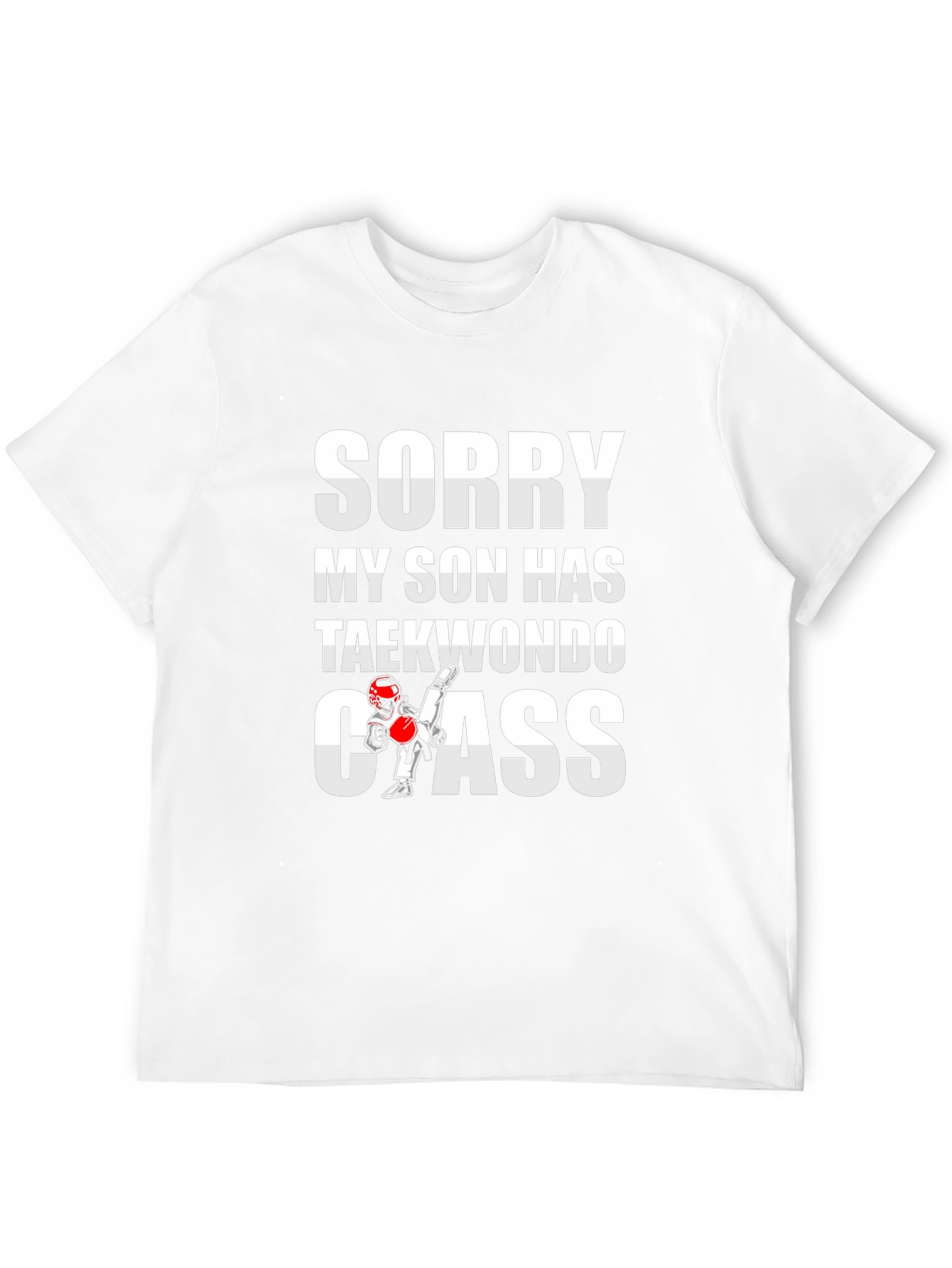Sorry My Son Has Taekwondo Class Graphic Tee