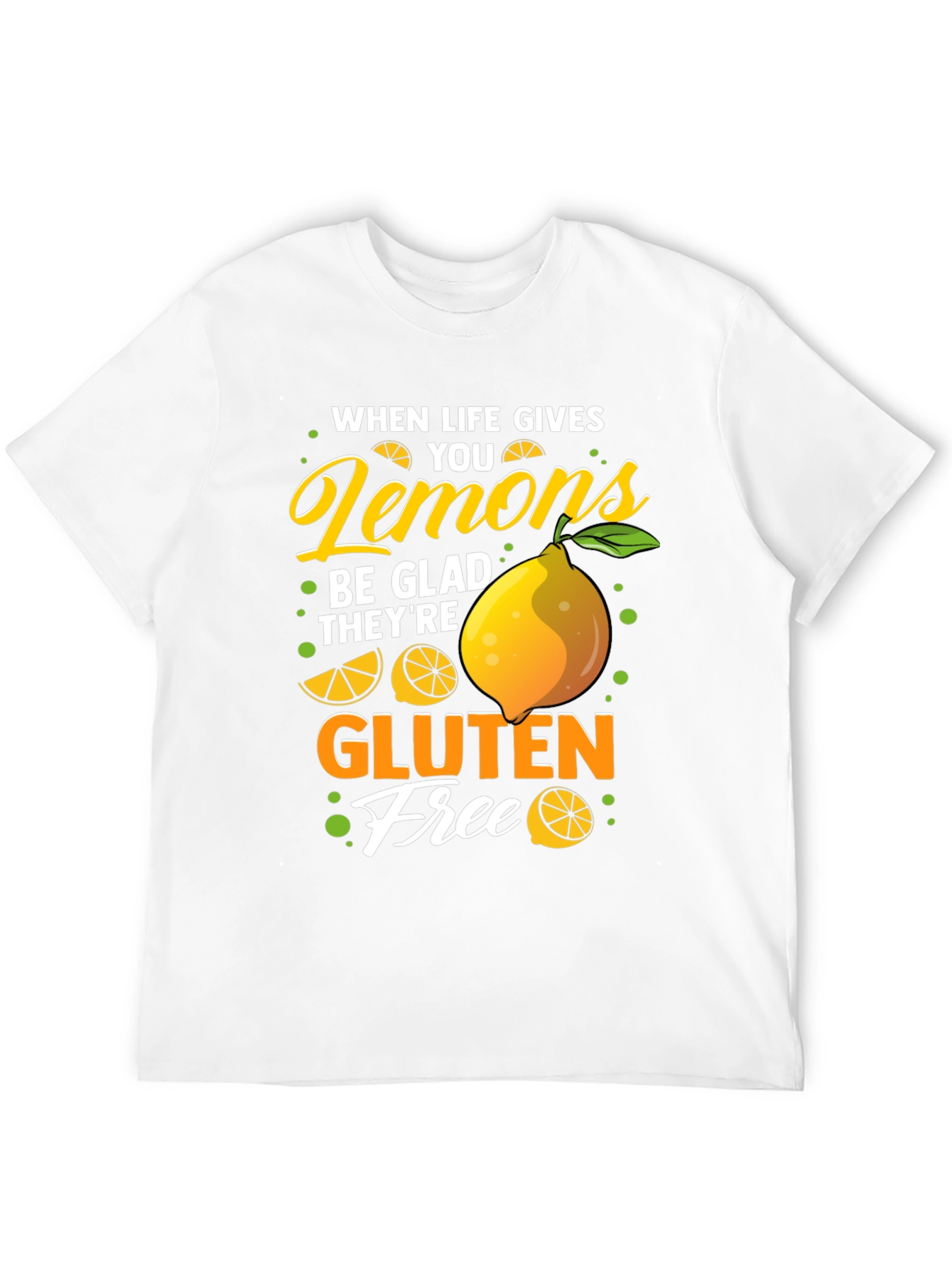 When Life Gives You Lemons Gluten Free T-Shirt