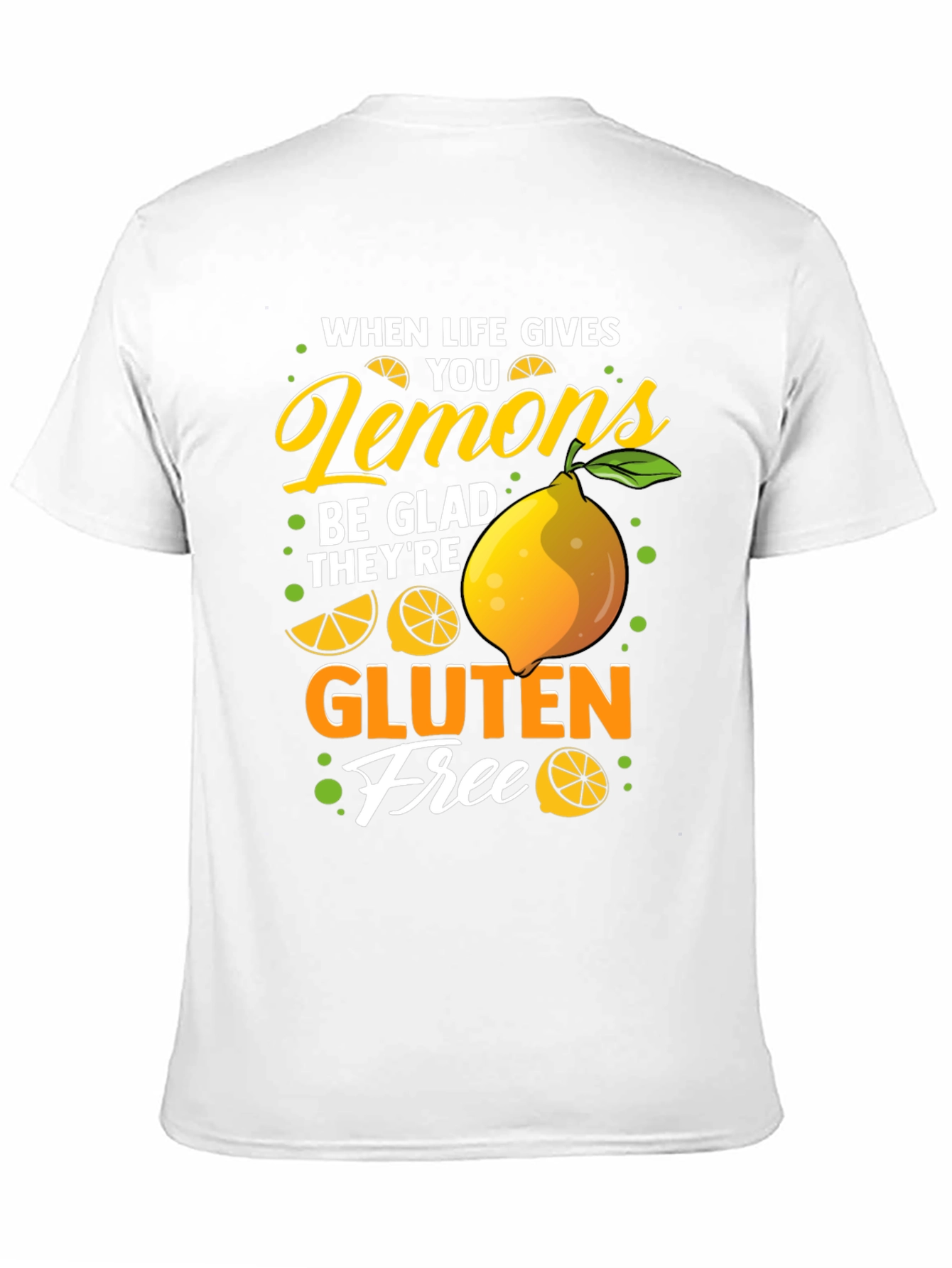 When Life Gives You Lemons Gluten Free T-Shirt