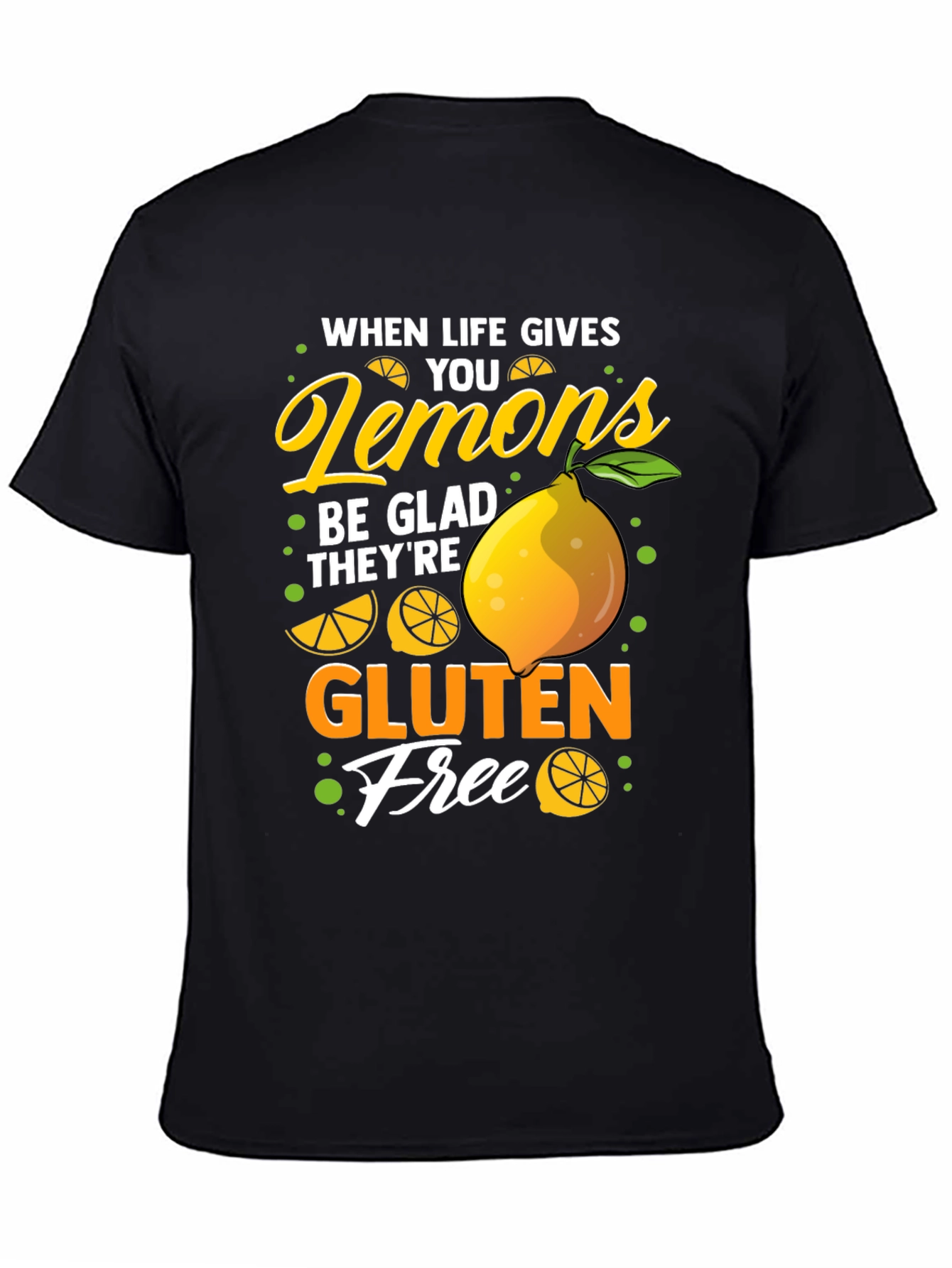 When Life Gives You Lemons Gluten Free T-Shirt