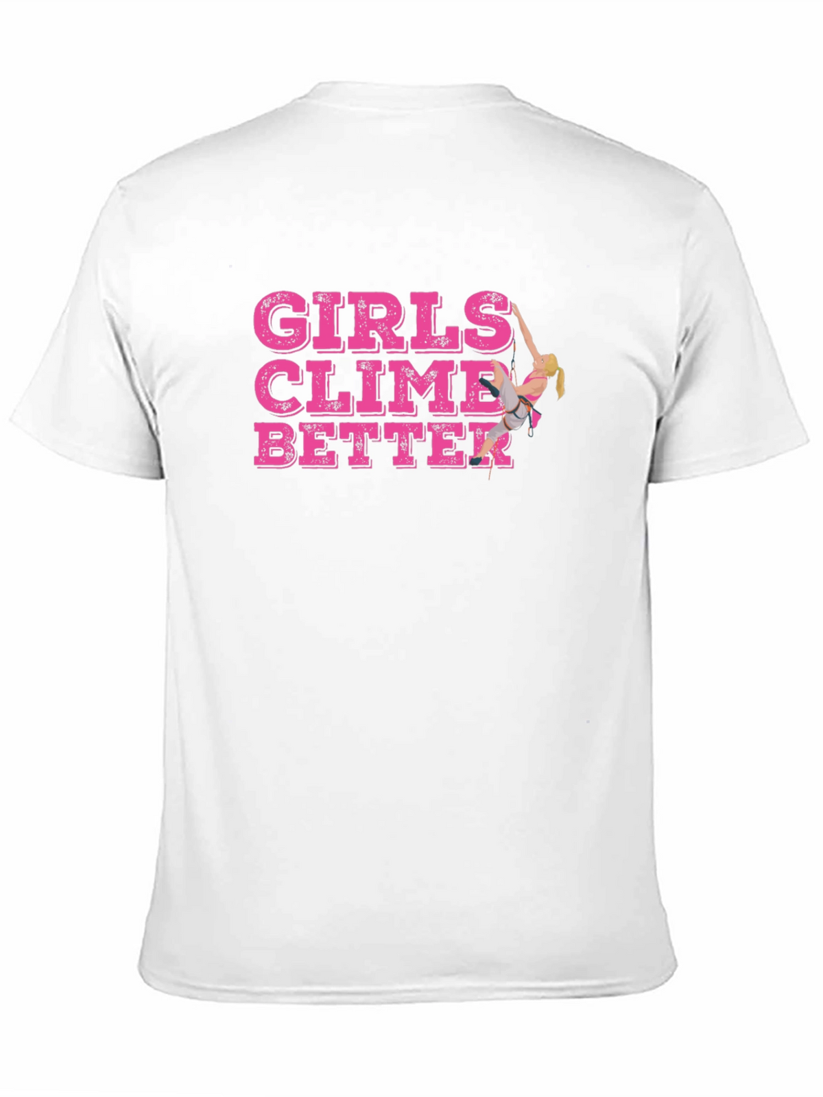 Girls Climb Better T-Shirt - Rock Climbing