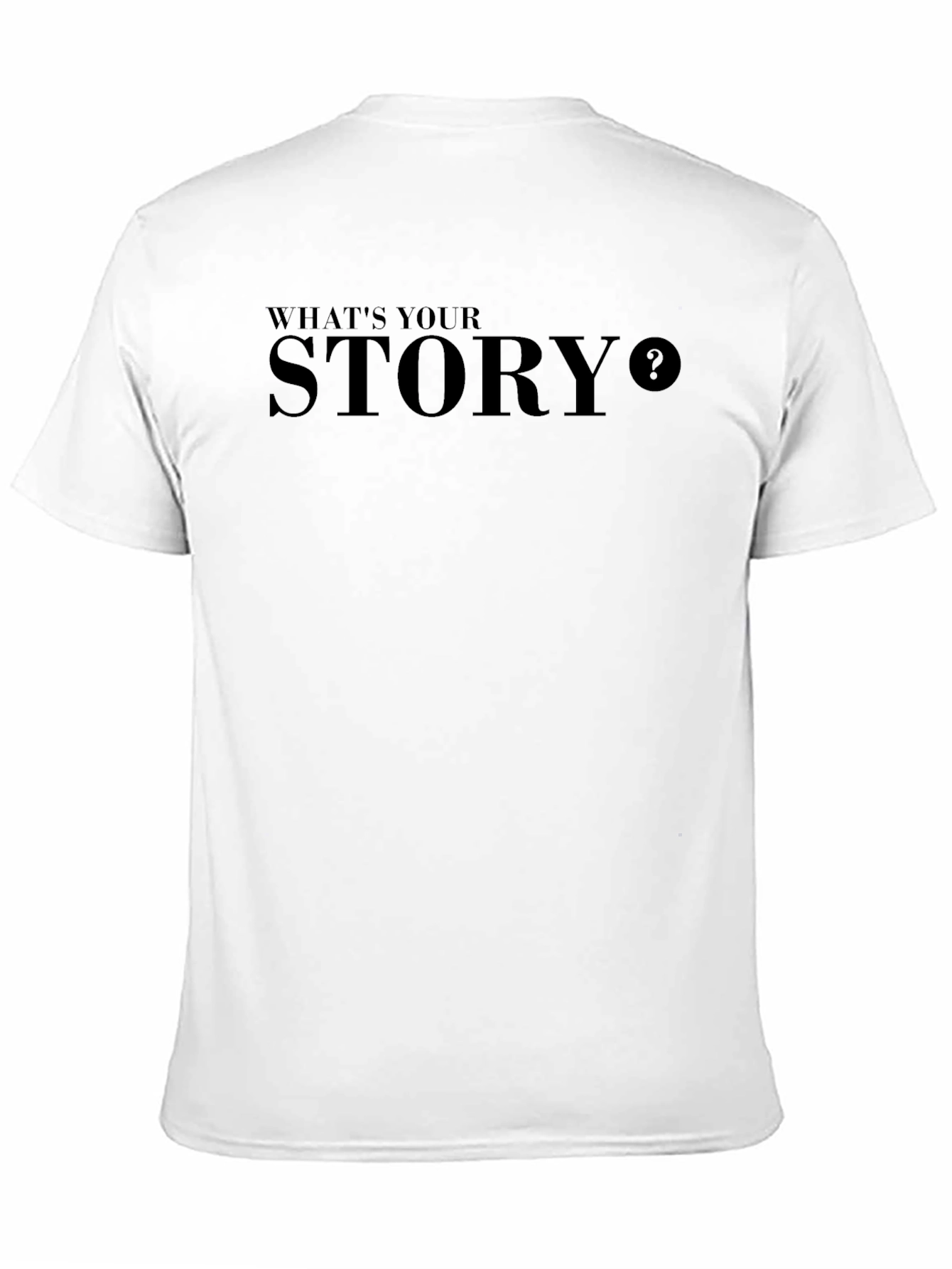 Whats Your Story T-Shirt - Stylish Statement Tee