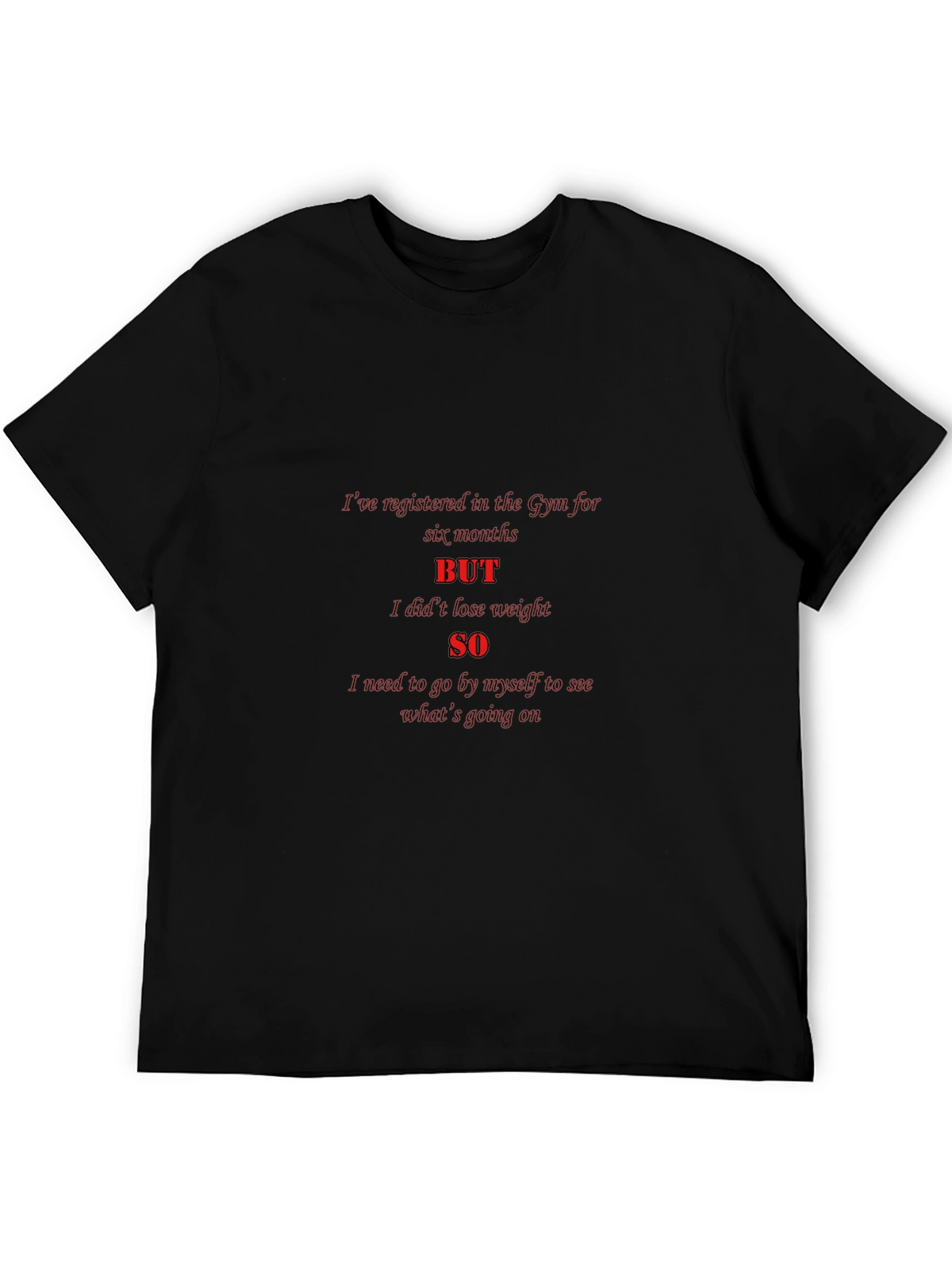 Funny Gym T-Shirt - Registered But No Weight Loss