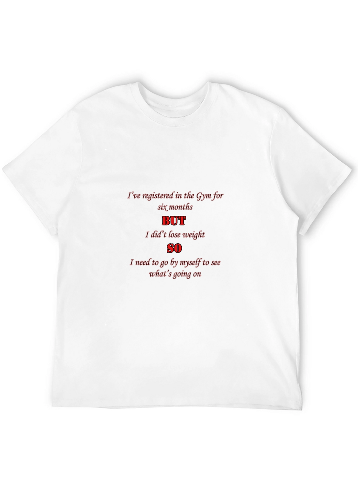 Funny Gym T-Shirt - Registered But No Weight Loss