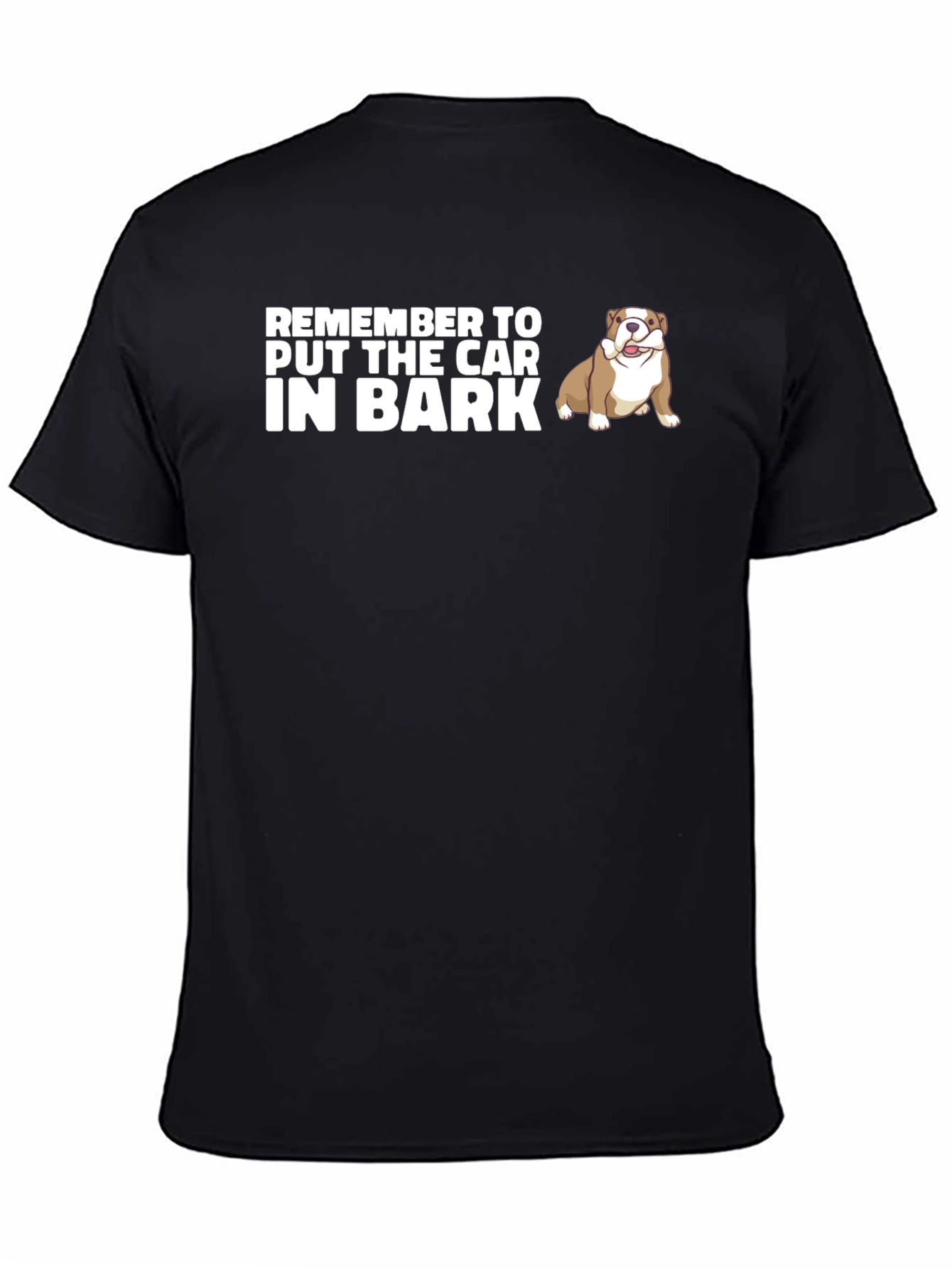 Remember to Put The Car In Bark Dog T-Shirt