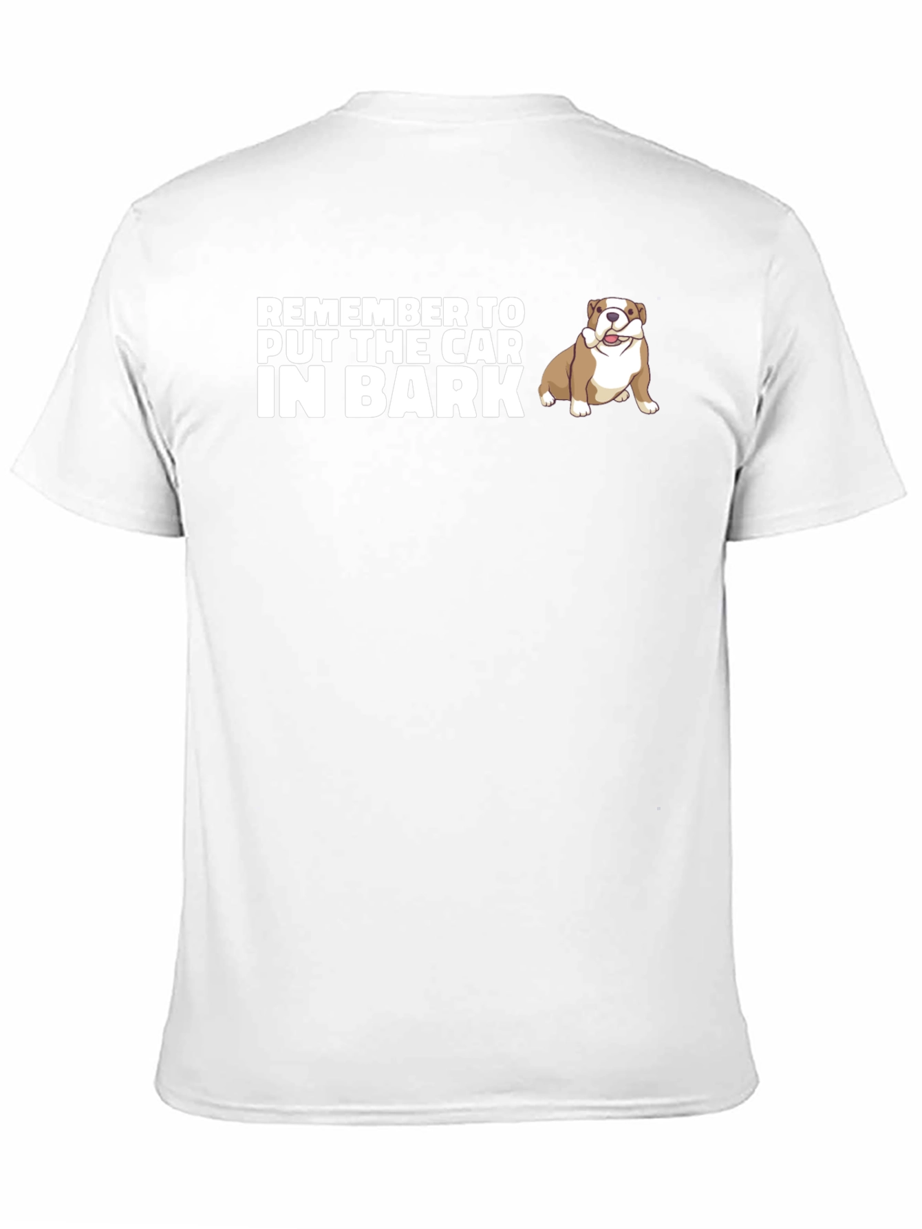 Remember to Put The Car In Bark Dog T-Shirt
