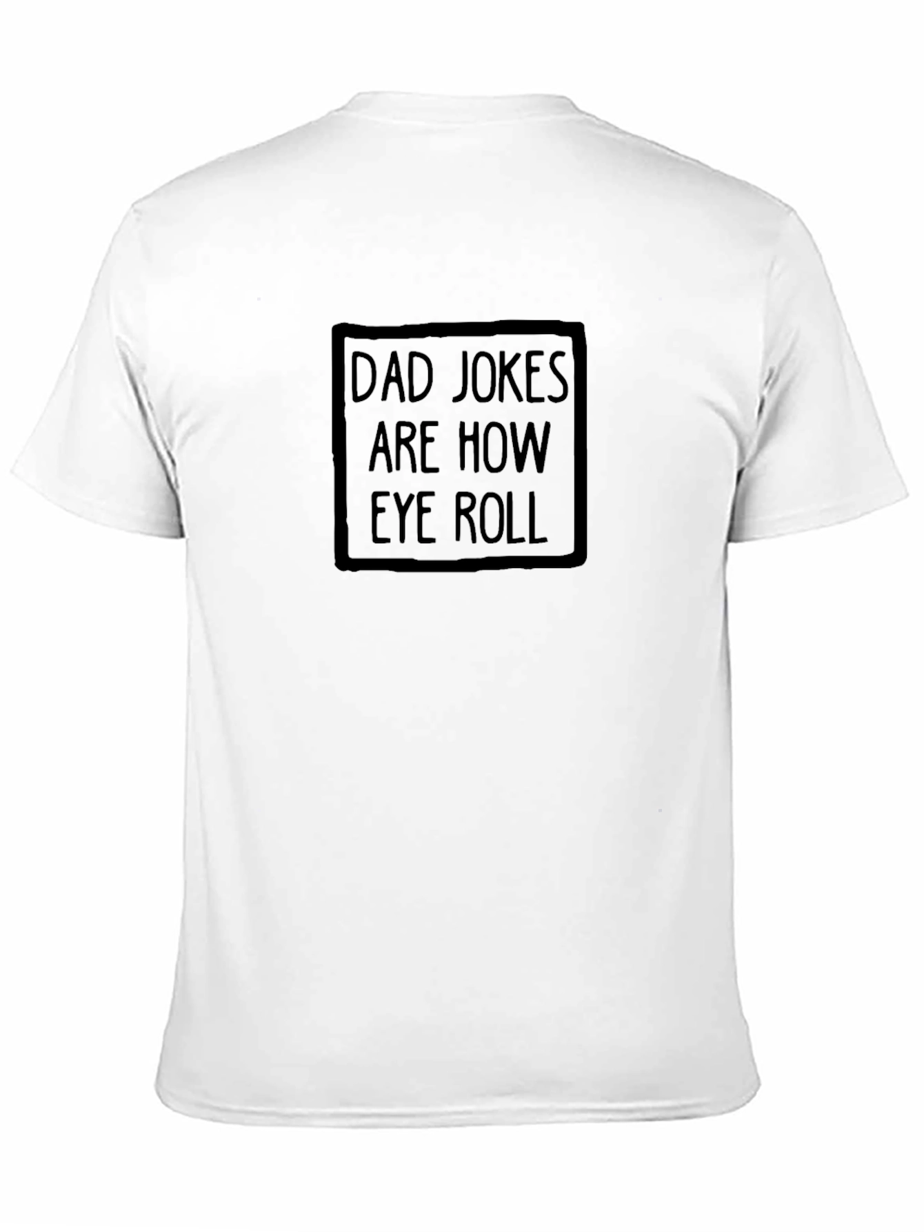 Dad Jokes Are How Eye Roll T-Shirt