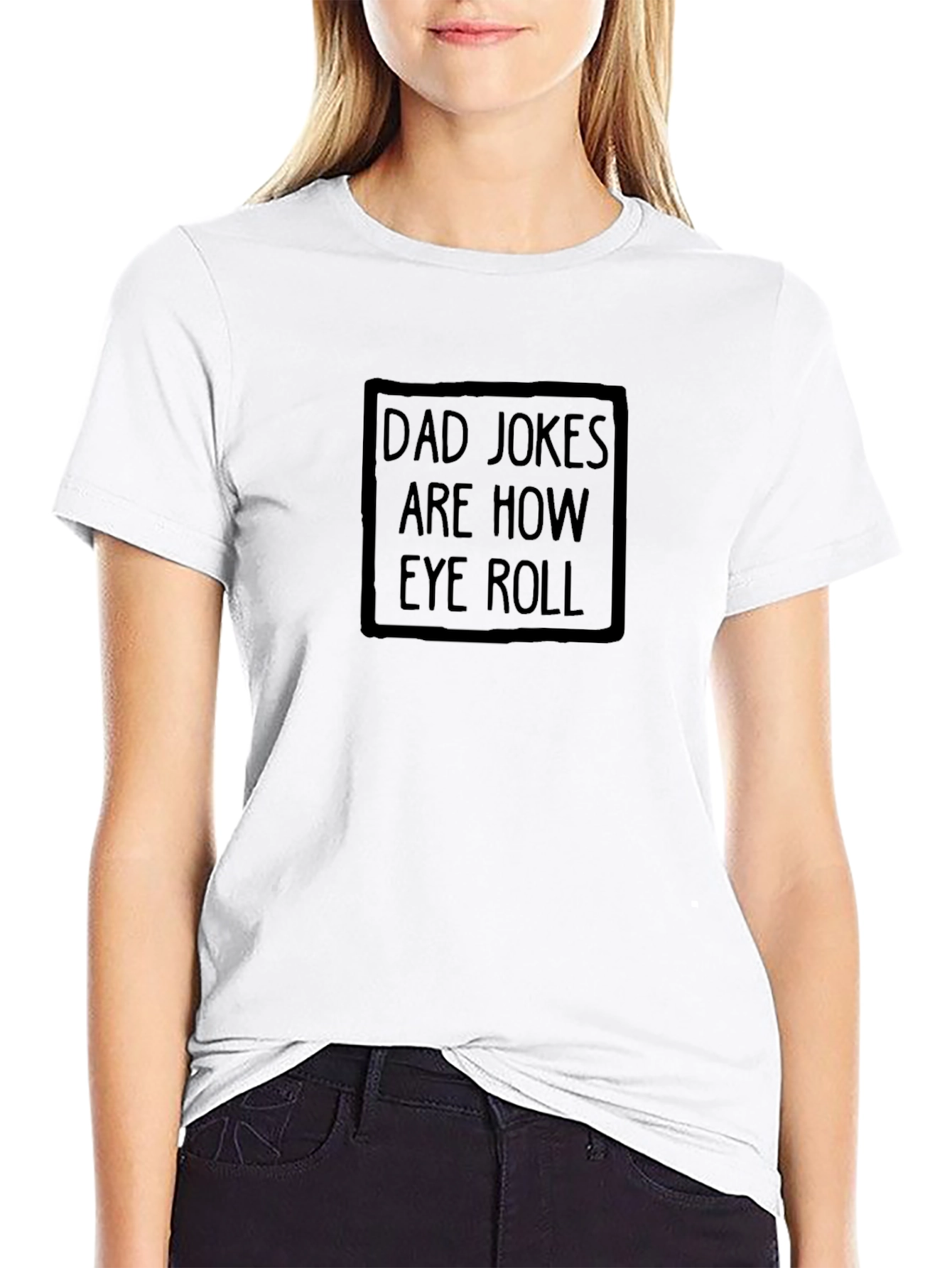 Dad Jokes Are How Eye Roll T-Shirt