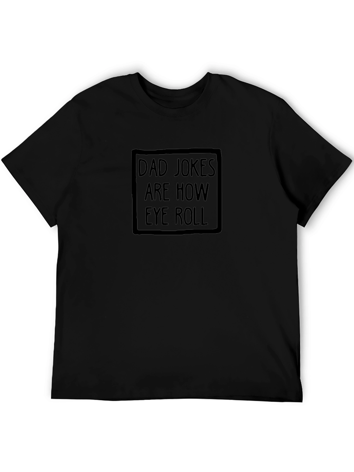 Dad Jokes Are How Eye Roll T-Shirt