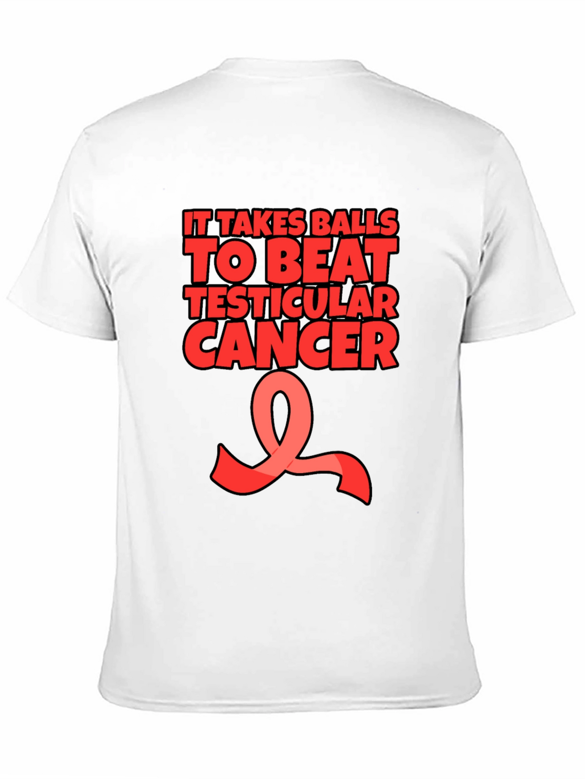 It Takes Balls to Beat Testicular Cancer T-Shirt