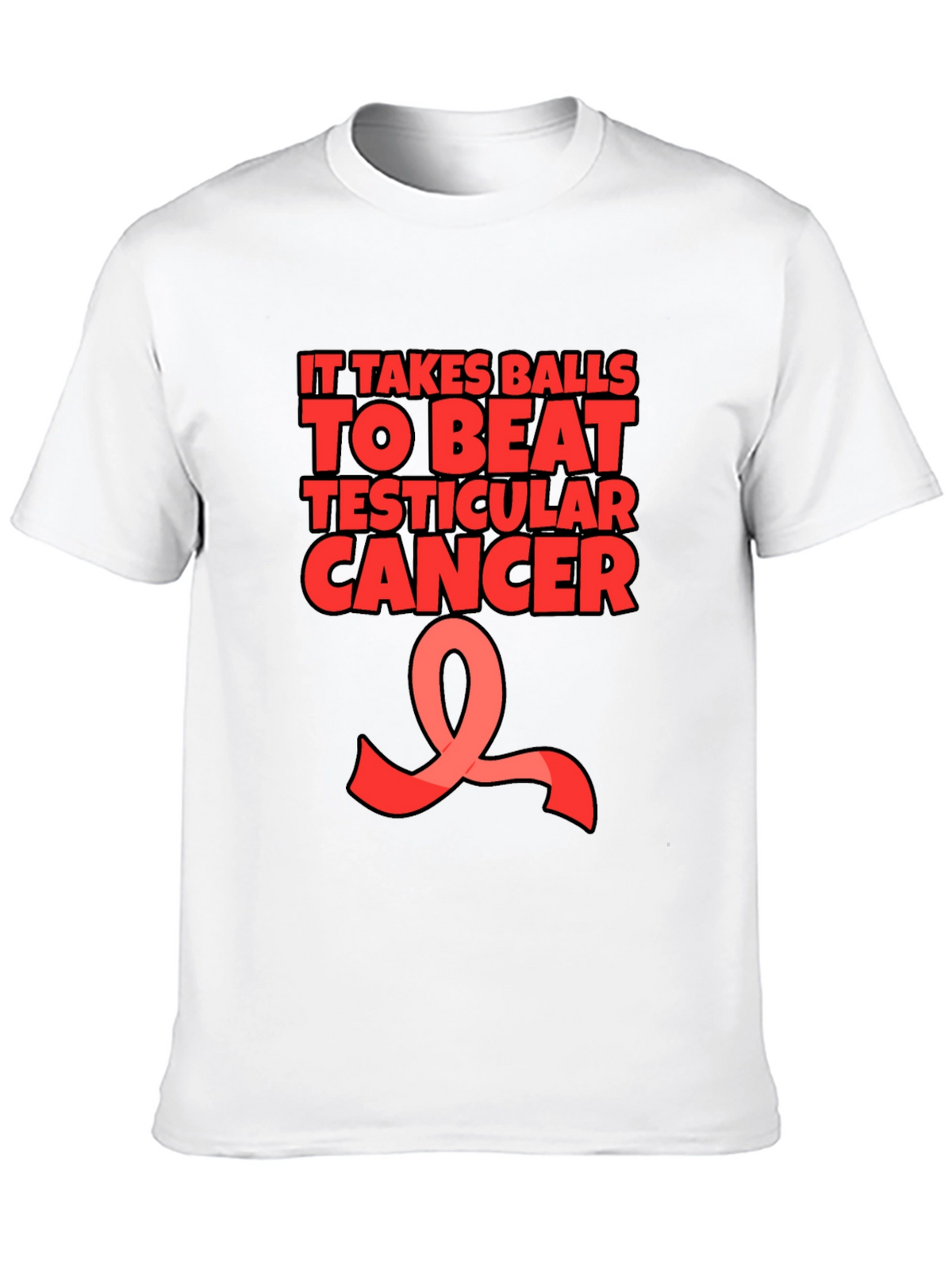 It Takes Balls to Beat Testicular Cancer T-Shirt