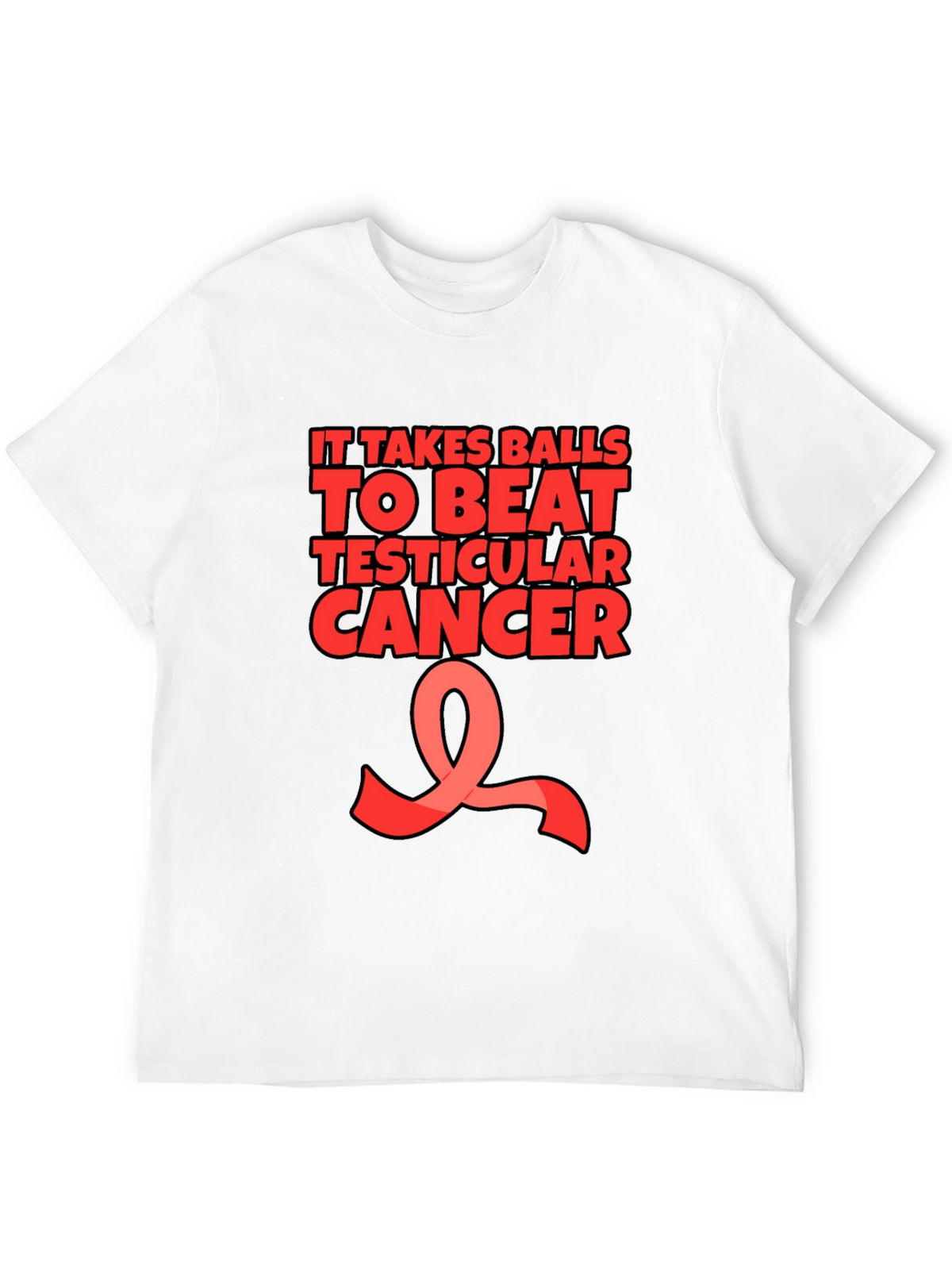 It Takes Balls to Beat Testicular Cancer T-Shirt