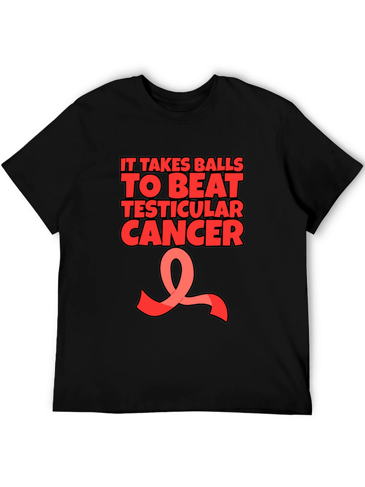 It Takes Balls to Beat Testicular Cancer T-Shirt