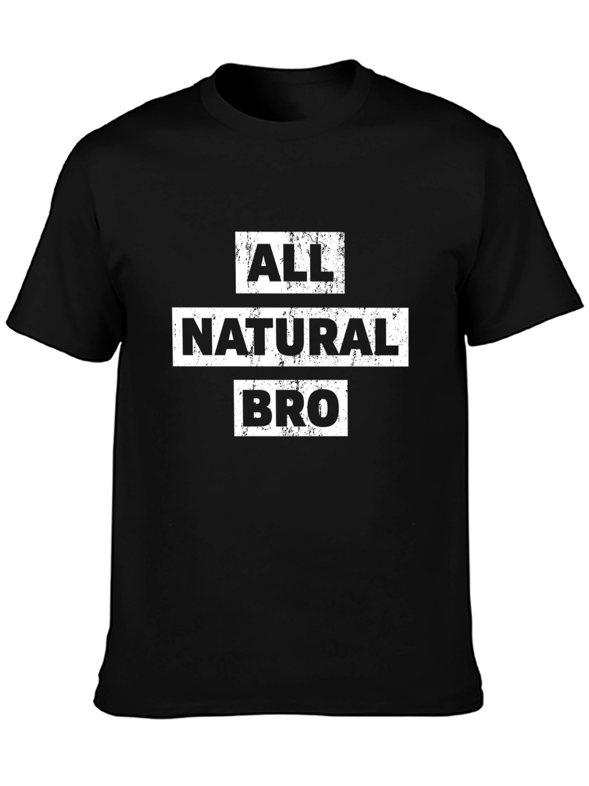 All Natural Bro Funny Graphic T-Shirt