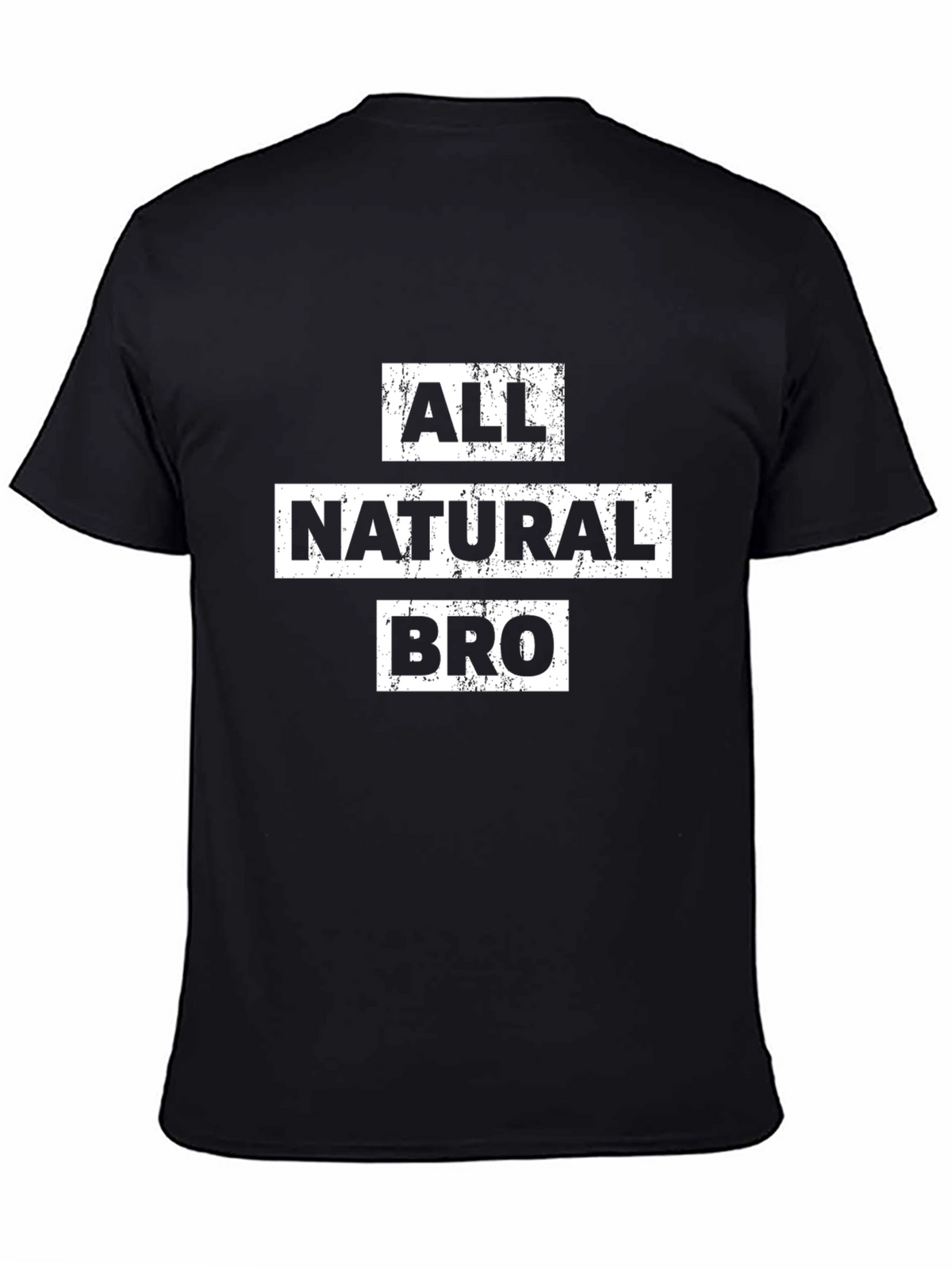 All Natural Bro Funny Graphic T-Shirt