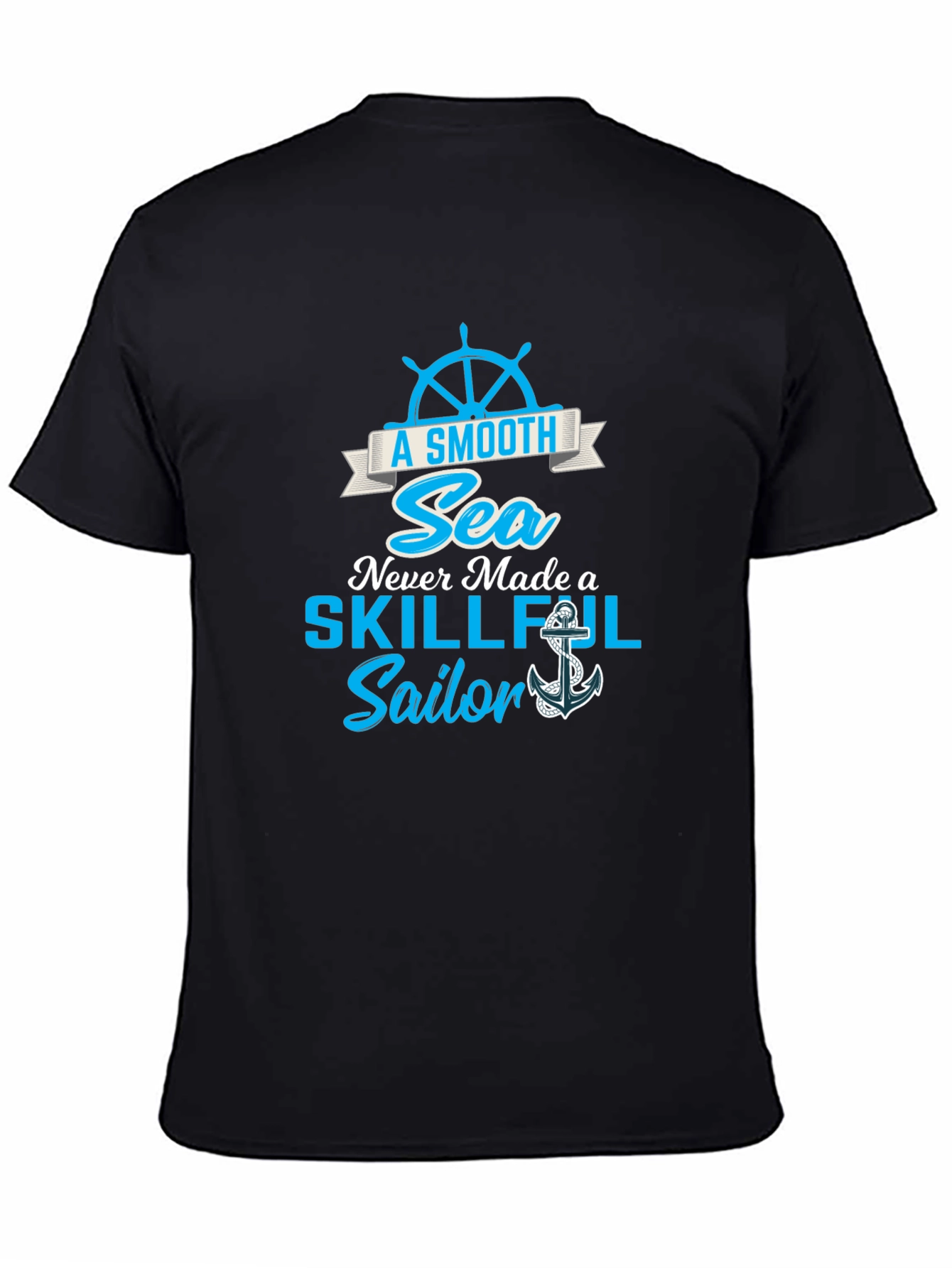 Smooth Sea Never Made a Skillful Sailor Tee