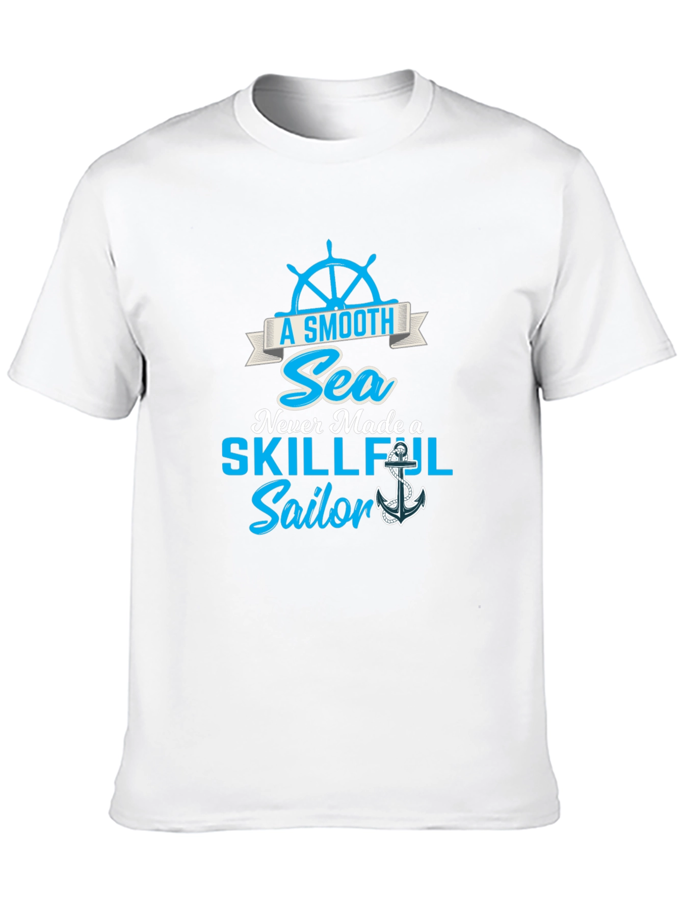 Smooth Sea Never Made a Skillful Sailor Tee