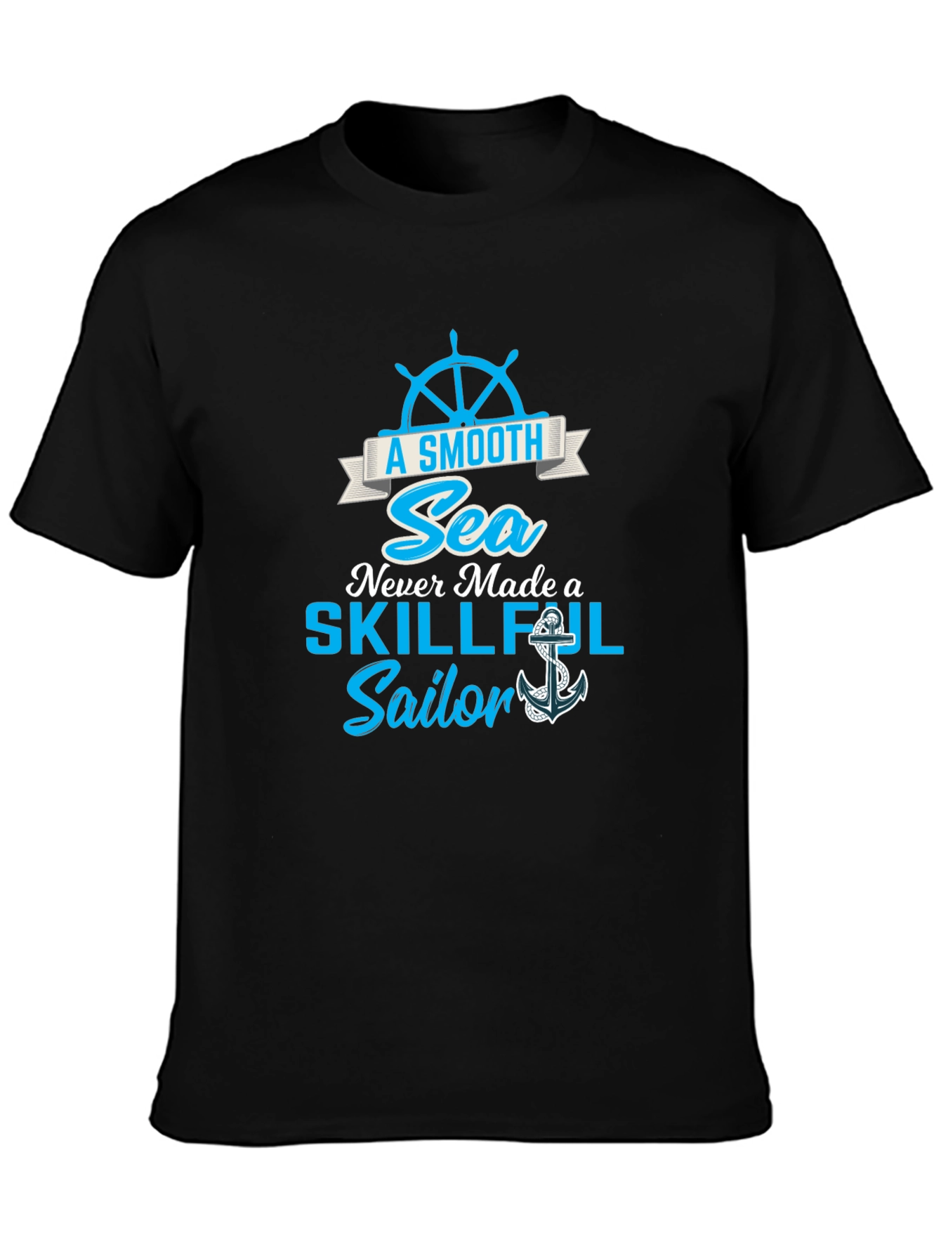 Smooth Sea Never Made a Skillful Sailor Tee