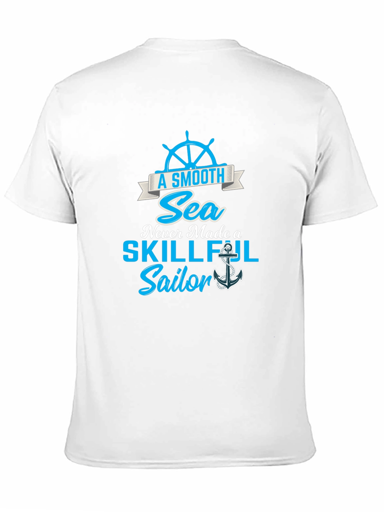 Smooth Sea Never Made a Skillful Sailor Tee