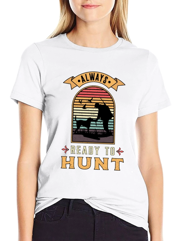 Always Ready to Hunt Graphic T-Shirt