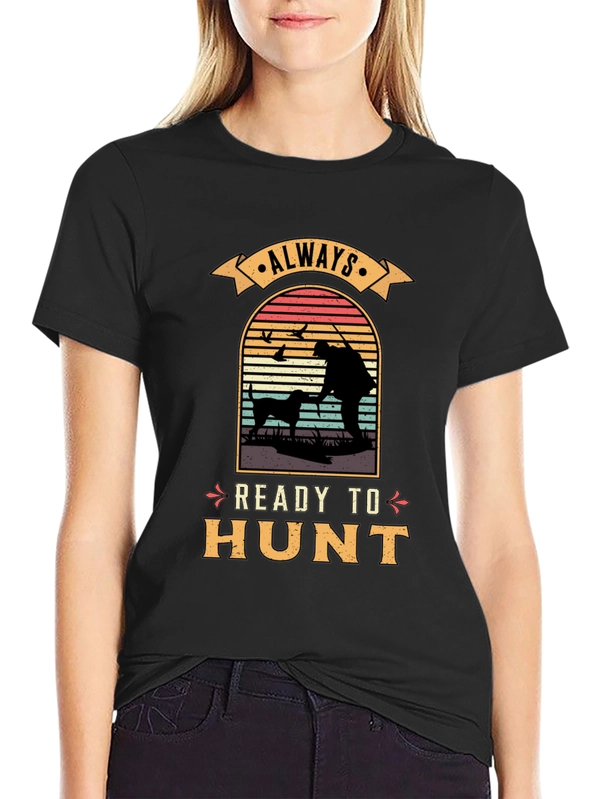 Always Ready to Hunt Graphic T-Shirt