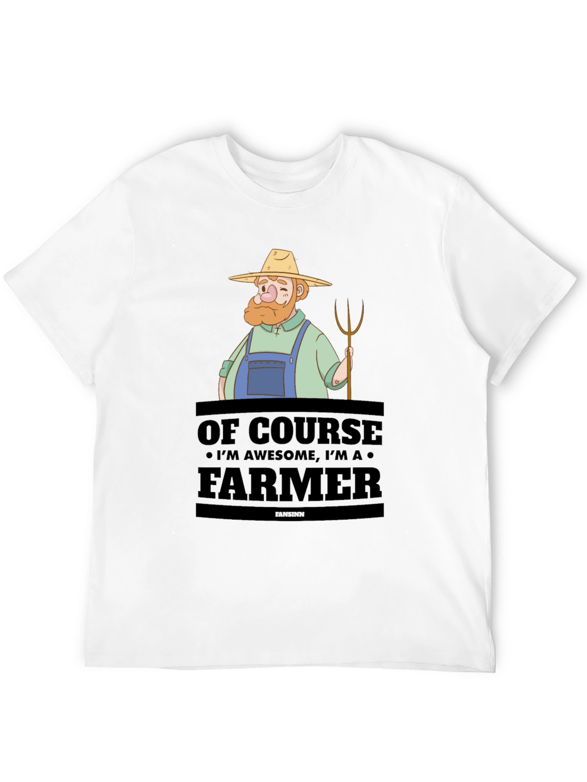 Awesome Farmer T-Shirt - Of Course Im Awesome!