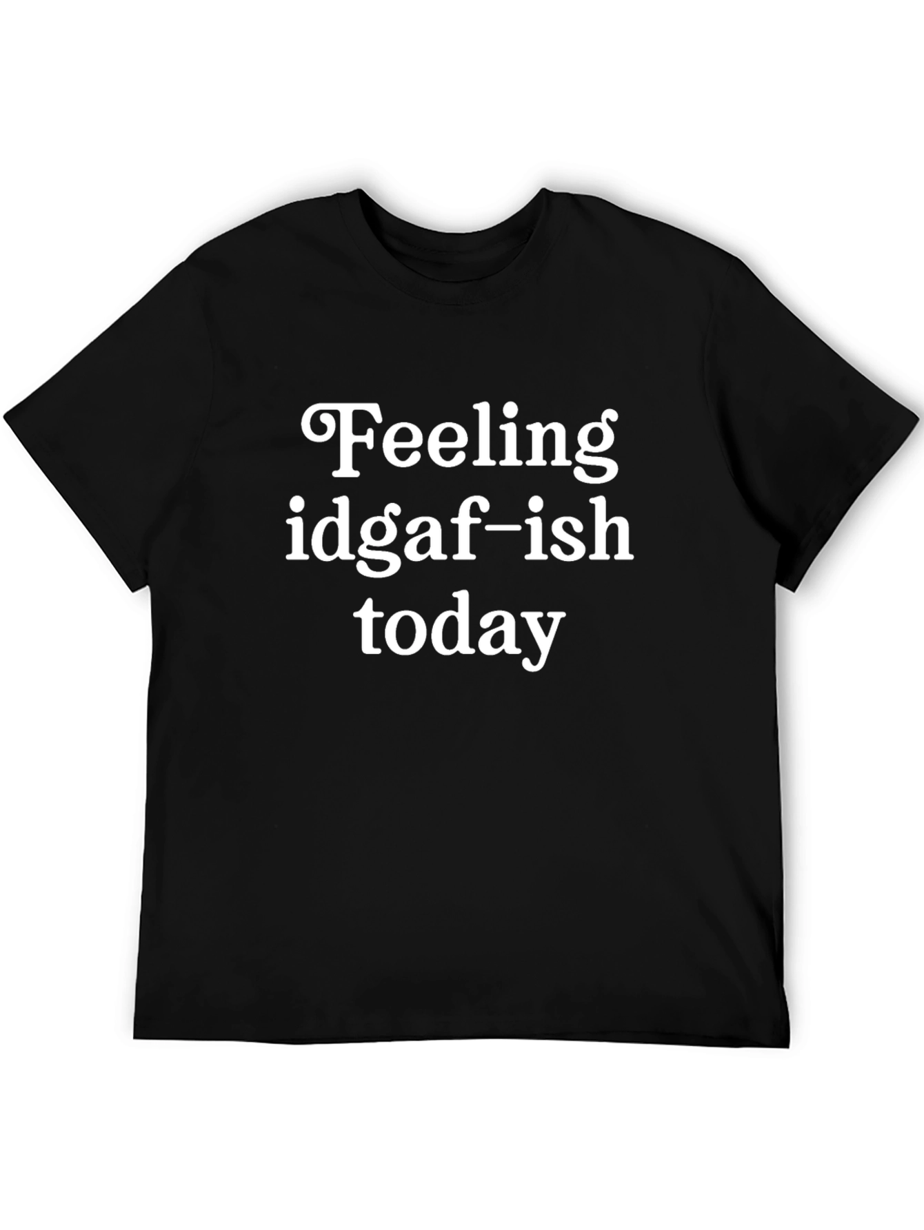 Idgaf-ish Today Graphic Tee - Relaxed Fit