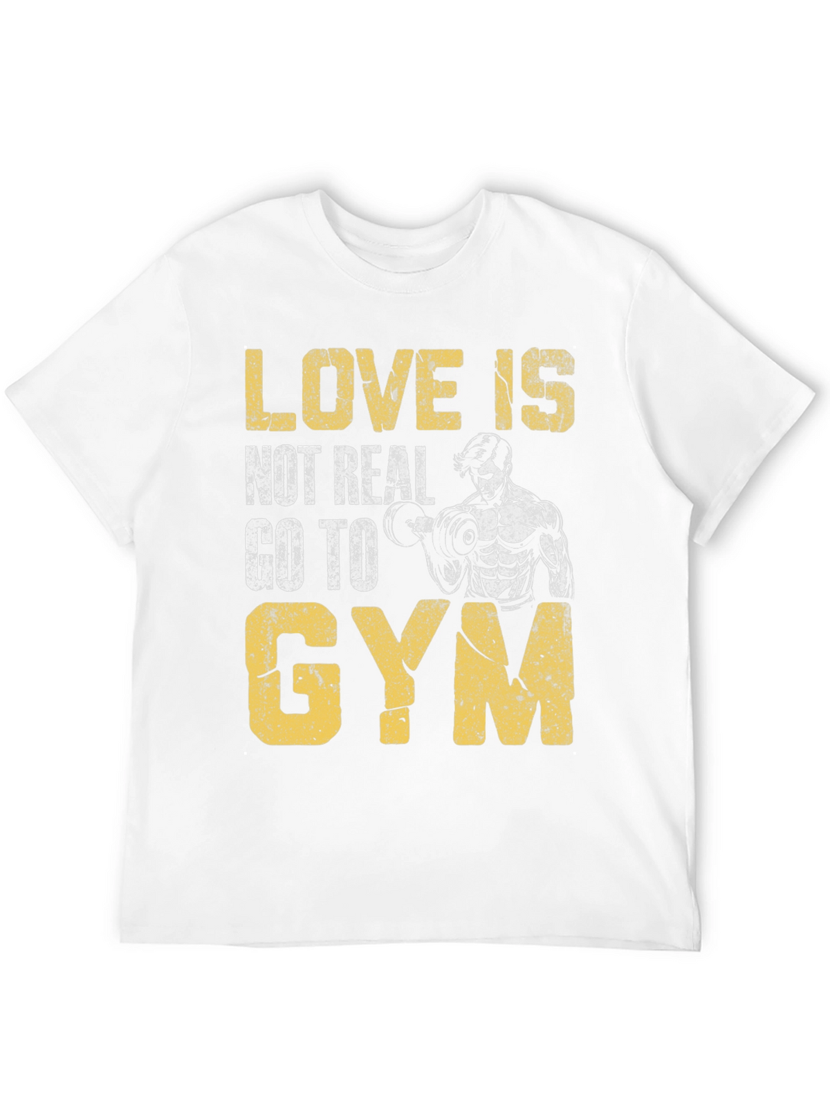Love is Not Real Gym T-Shirt