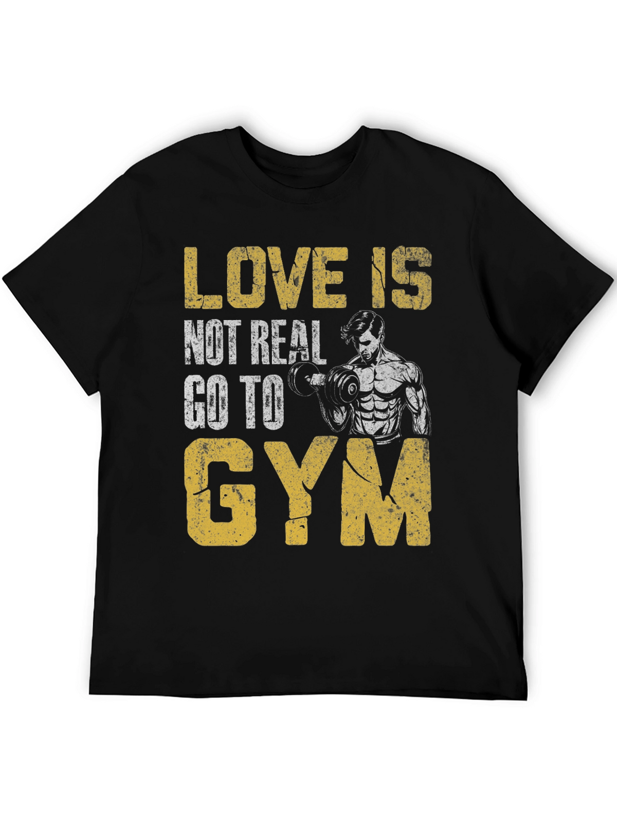 Love is Not Real Gym T-Shirt