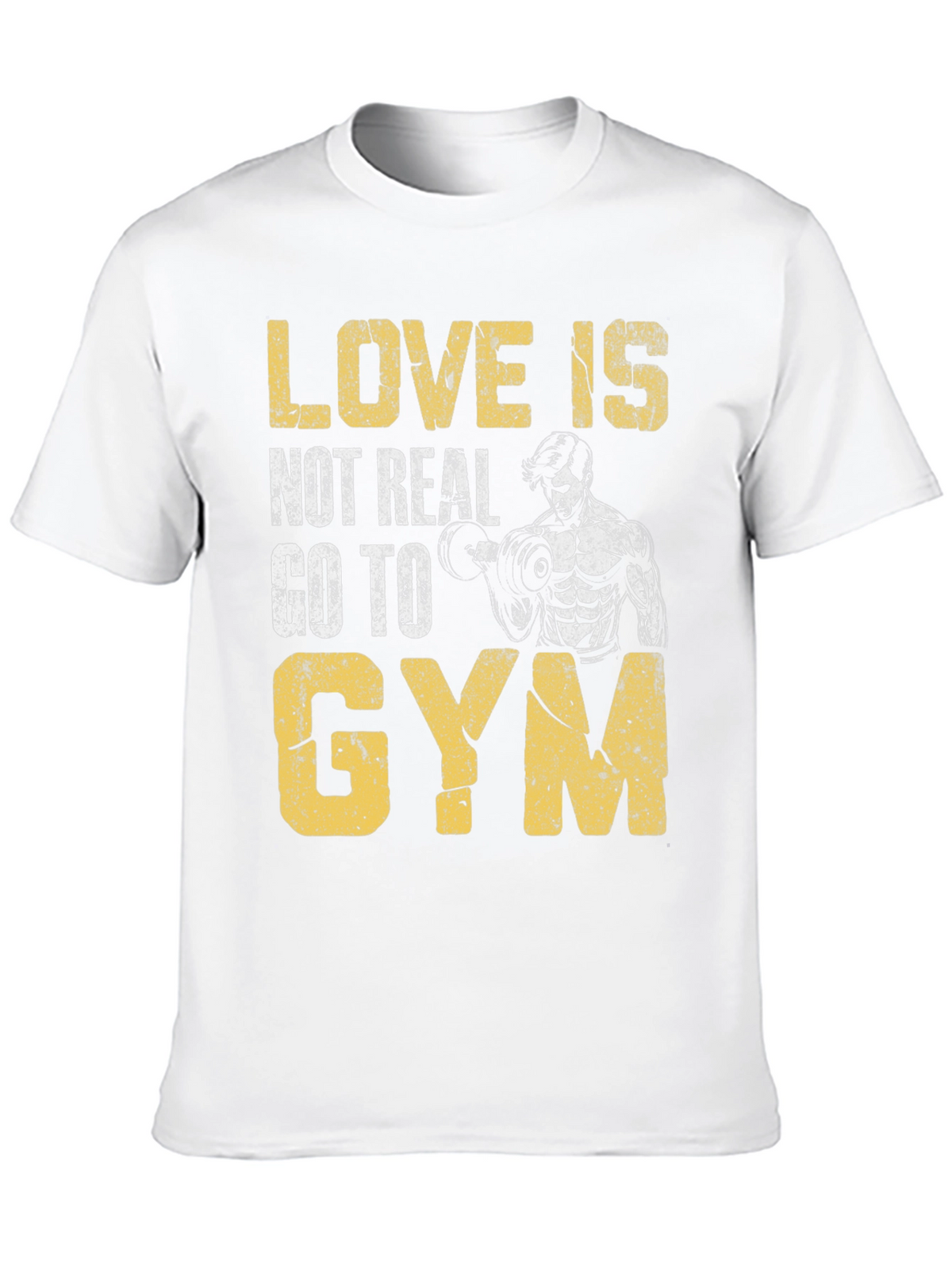 Love is Not Real Gym T-Shirt