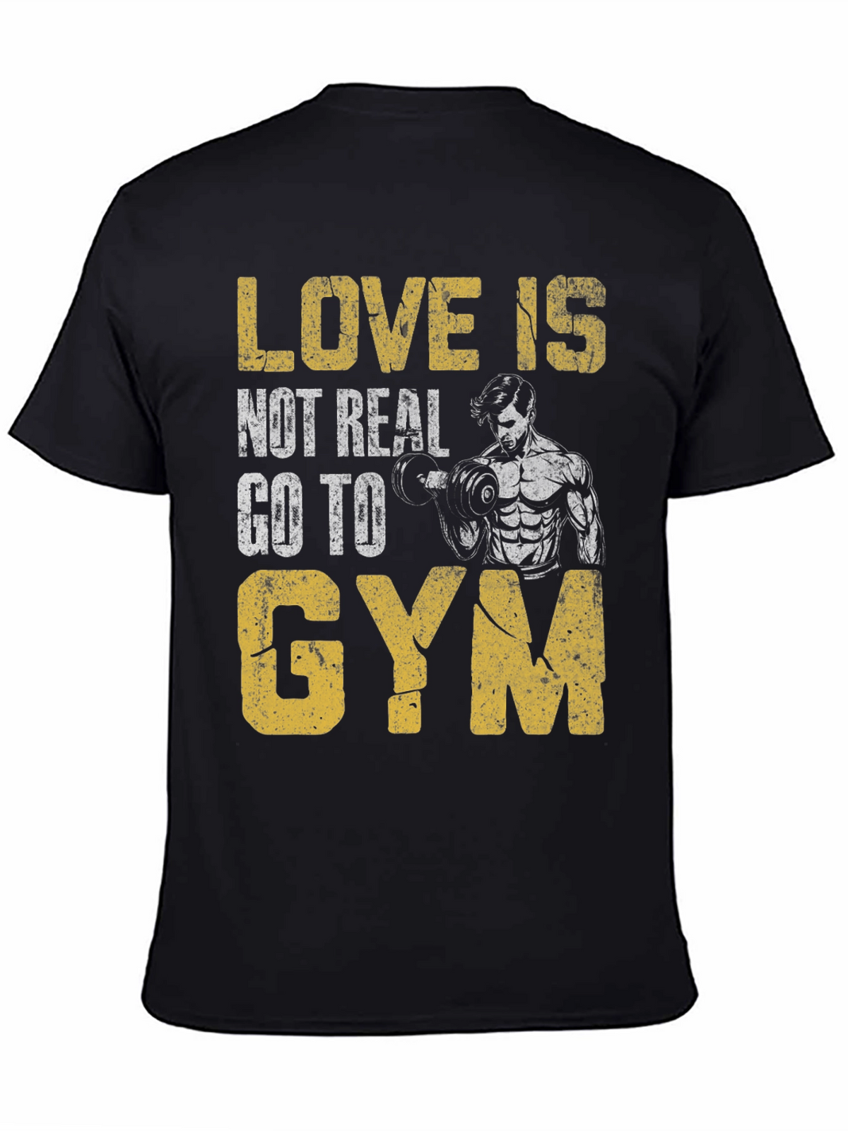 Love is Not Real Gym T-Shirt