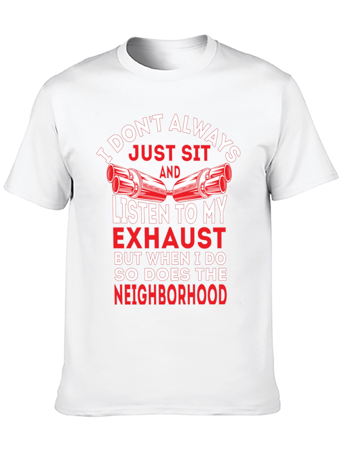 Funny Exhaust T-Shirt - I Dont Always...