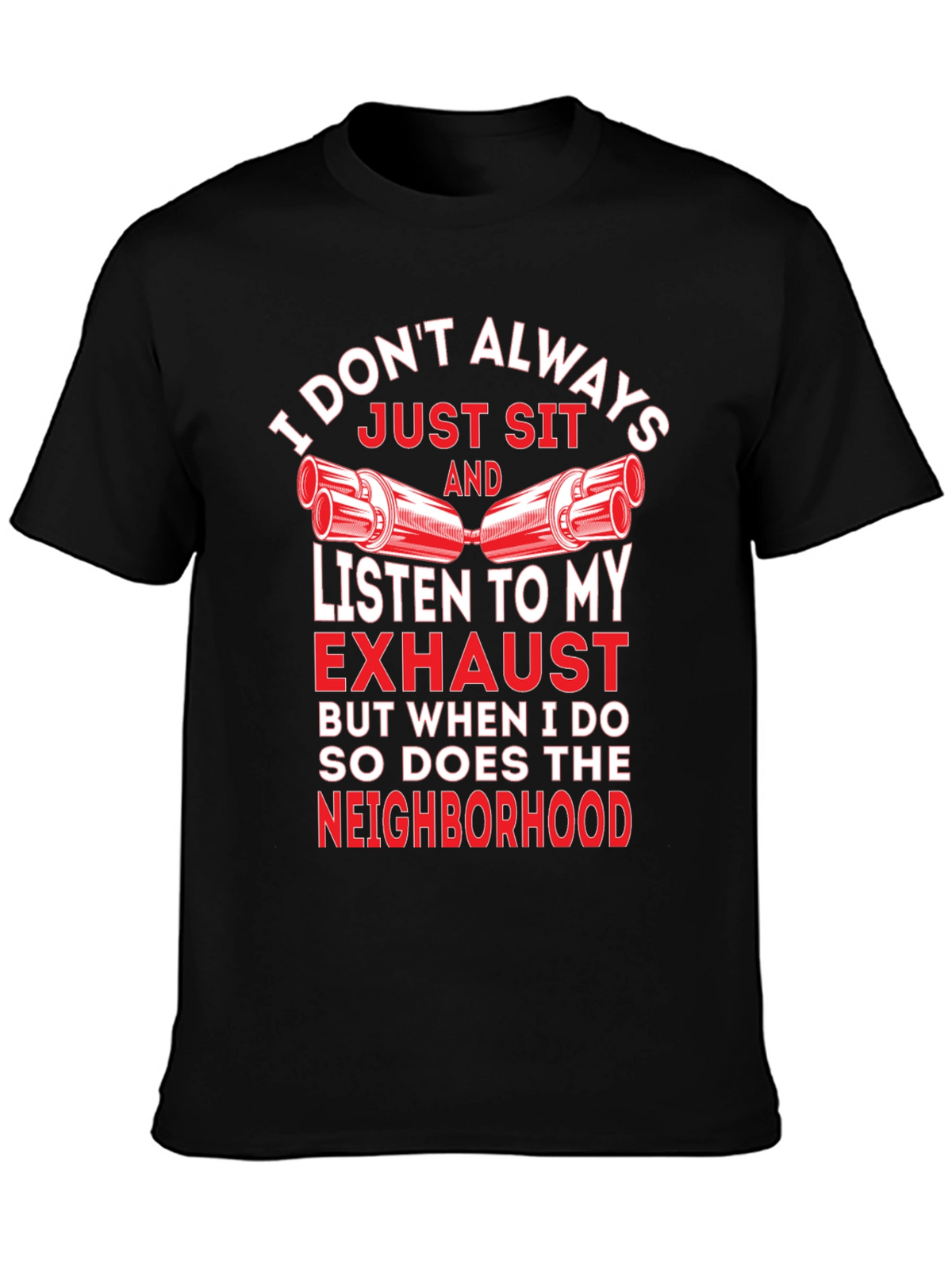 Funny Exhaust T-Shirt - I Dont Always...
