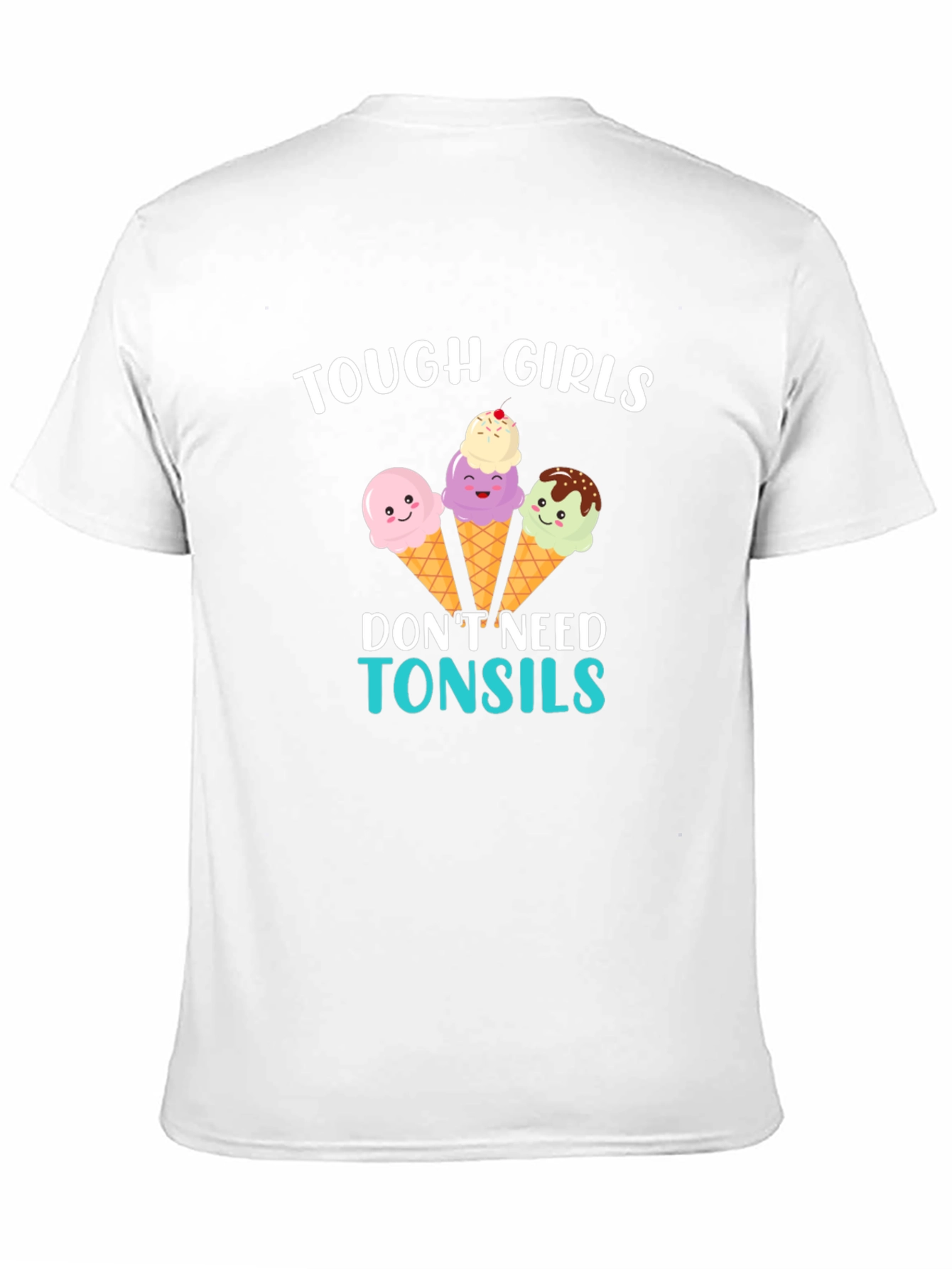 Tough Girls Dont Need Tonsils Ice Cream Graphic Tee